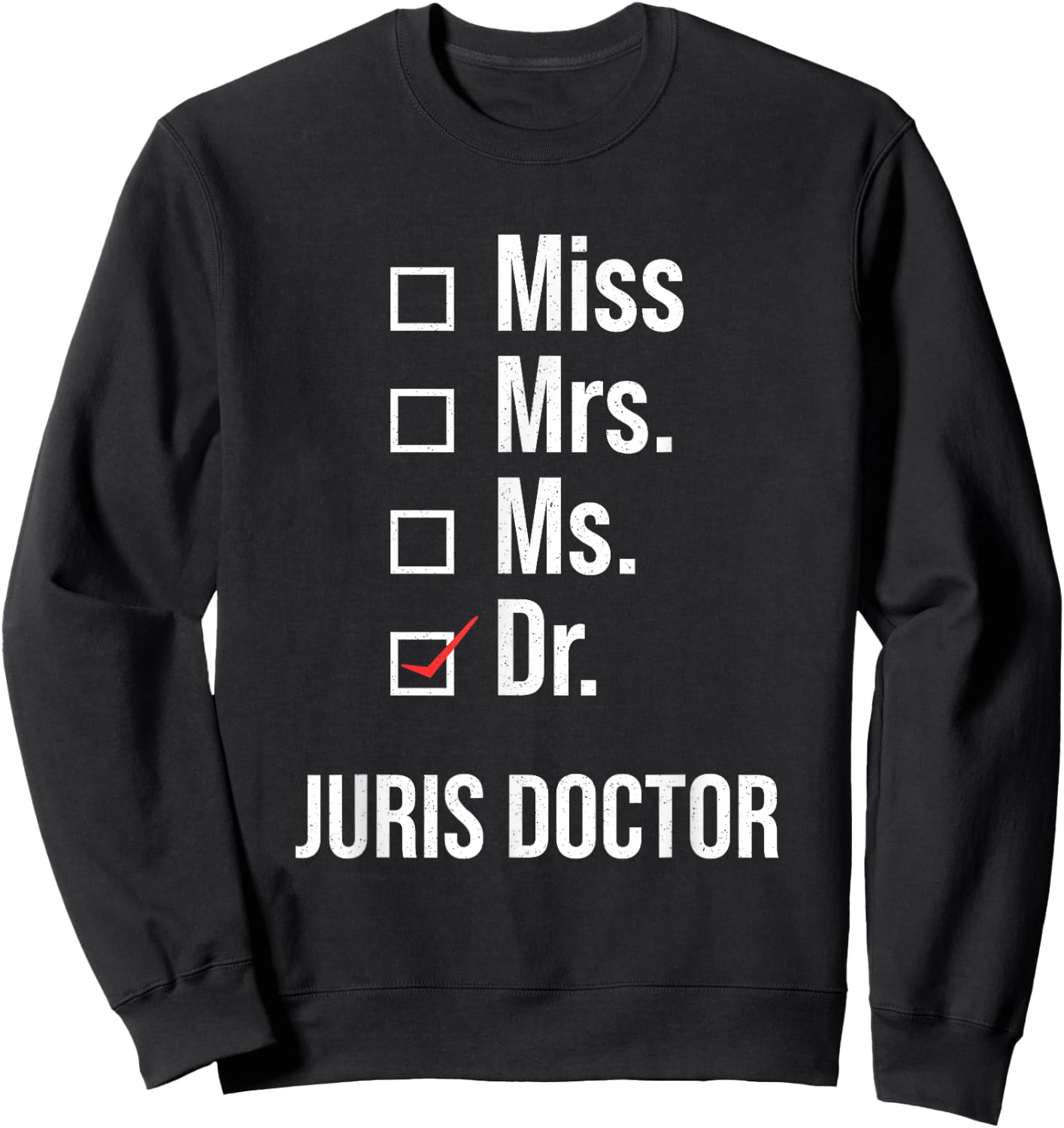 Juris Doctor of Jurisprudence Dr Law School Graduation Sweatshirt - Sweatshirt | Black
