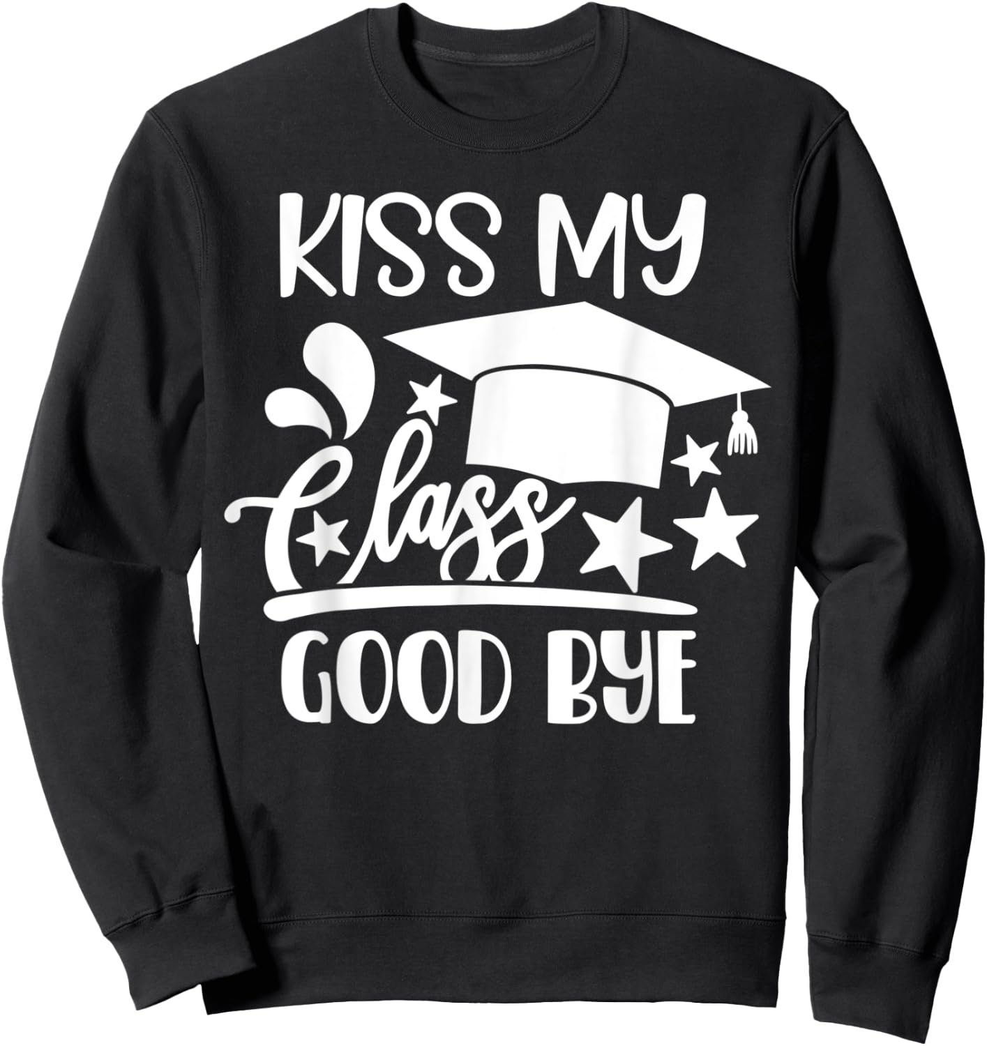 Kiss My Class Goodbye Class of 2021 HS Senior Graduation Sweatshirt - Sweatshirt | Black