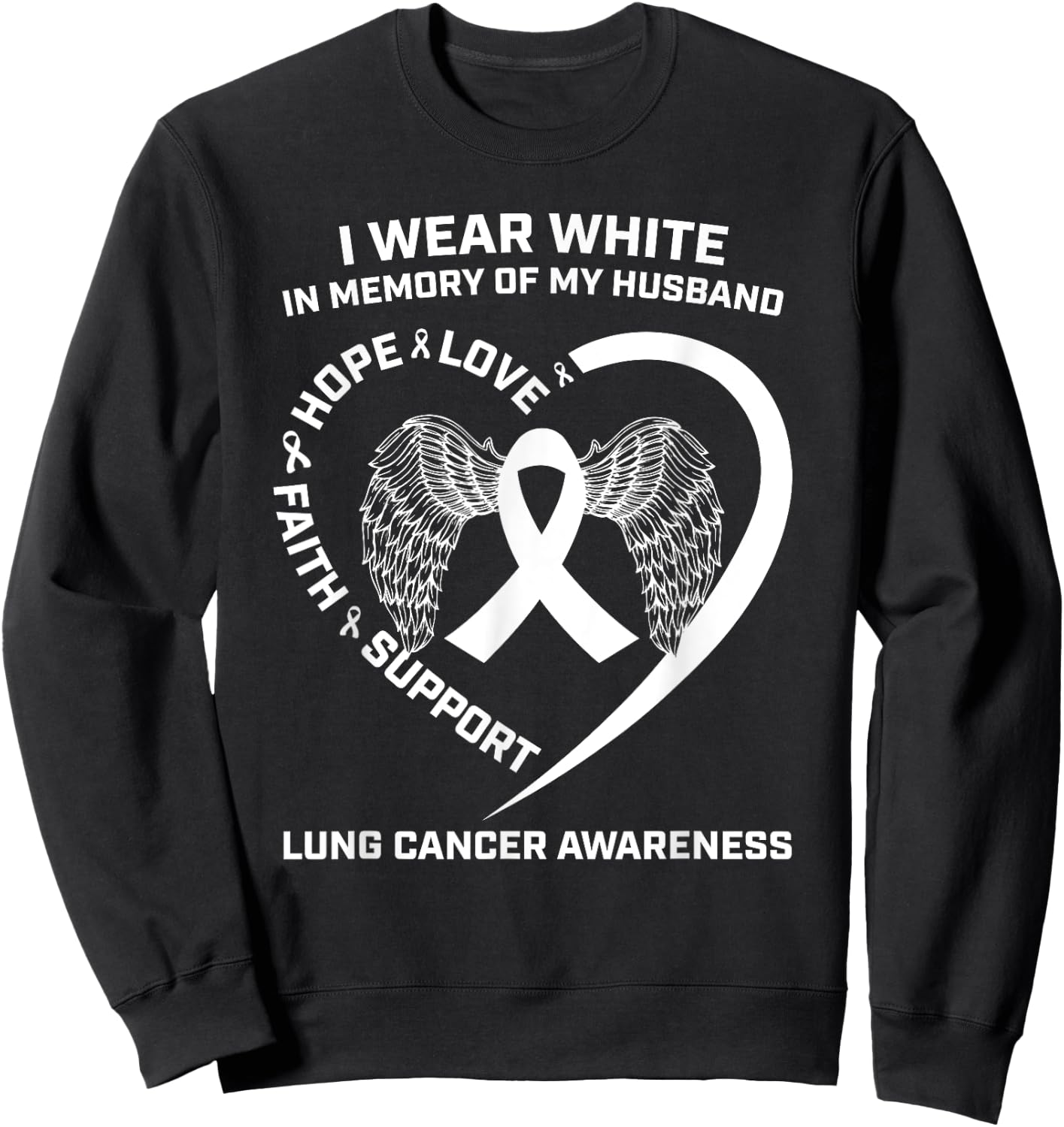 I Wear White In Memory Of My Husband Lung Cancer Awareness Sweatshirt - Sweatshirt | Black