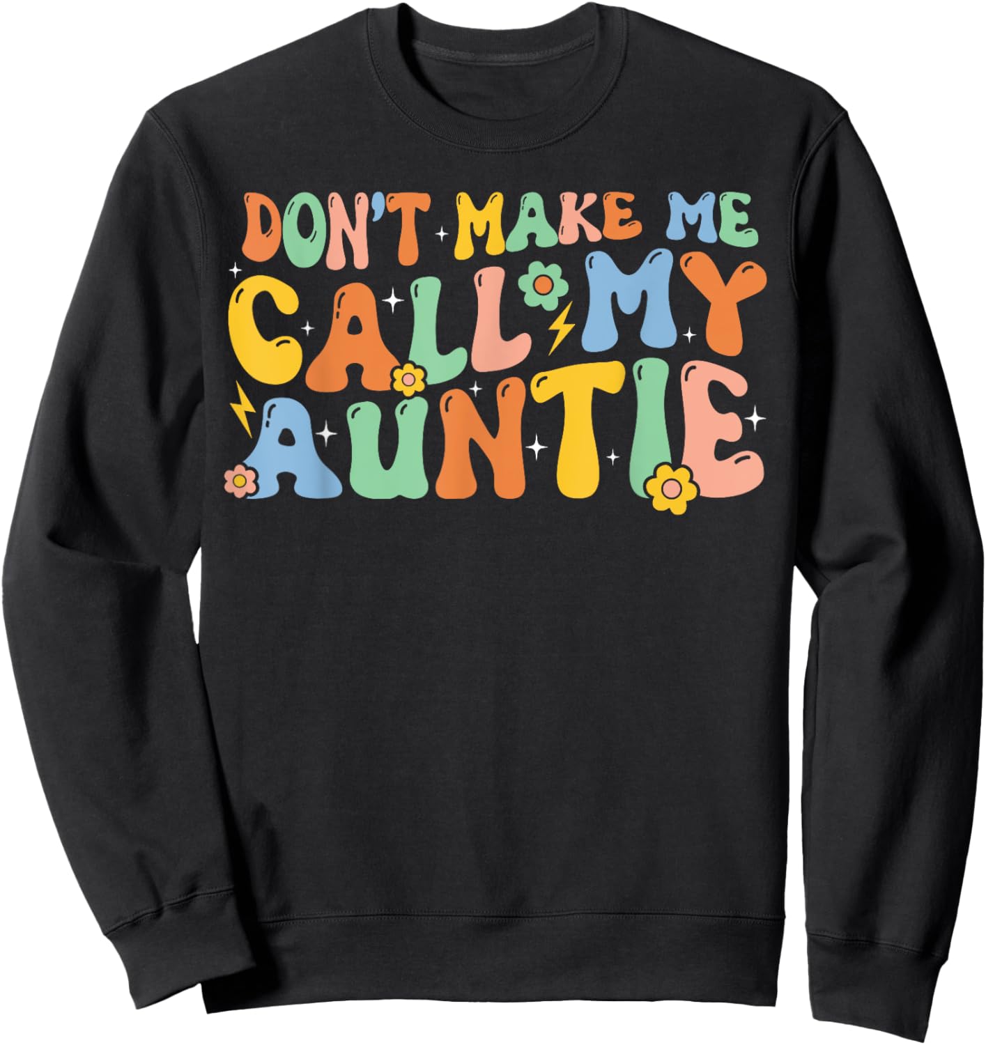 Don't Make Me Call My Auntie Boy Girl Theme Sweatshirt - Sweatshirt | Black
