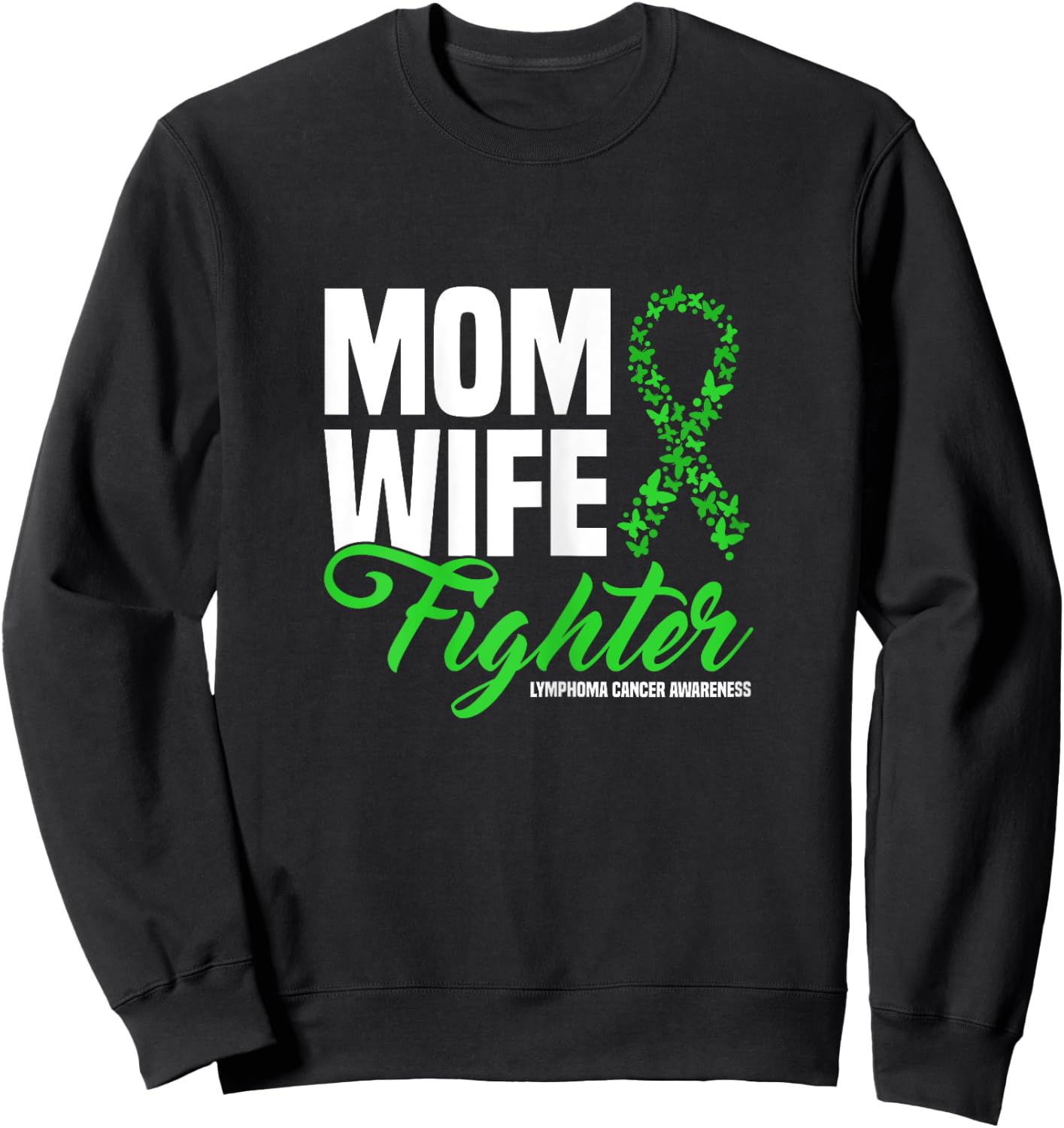 Mom Wife Fighter Green Ribbon Lymphoma Cancer Awareness Sweatshirt - Sweatshirt | Black