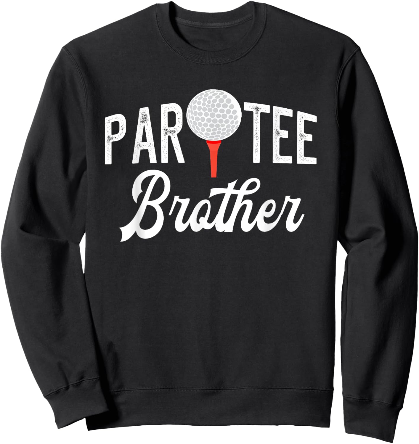 Par Brother Funny Partee Golf Pun For Brother Sweatshirt - Sweatshirt | Black