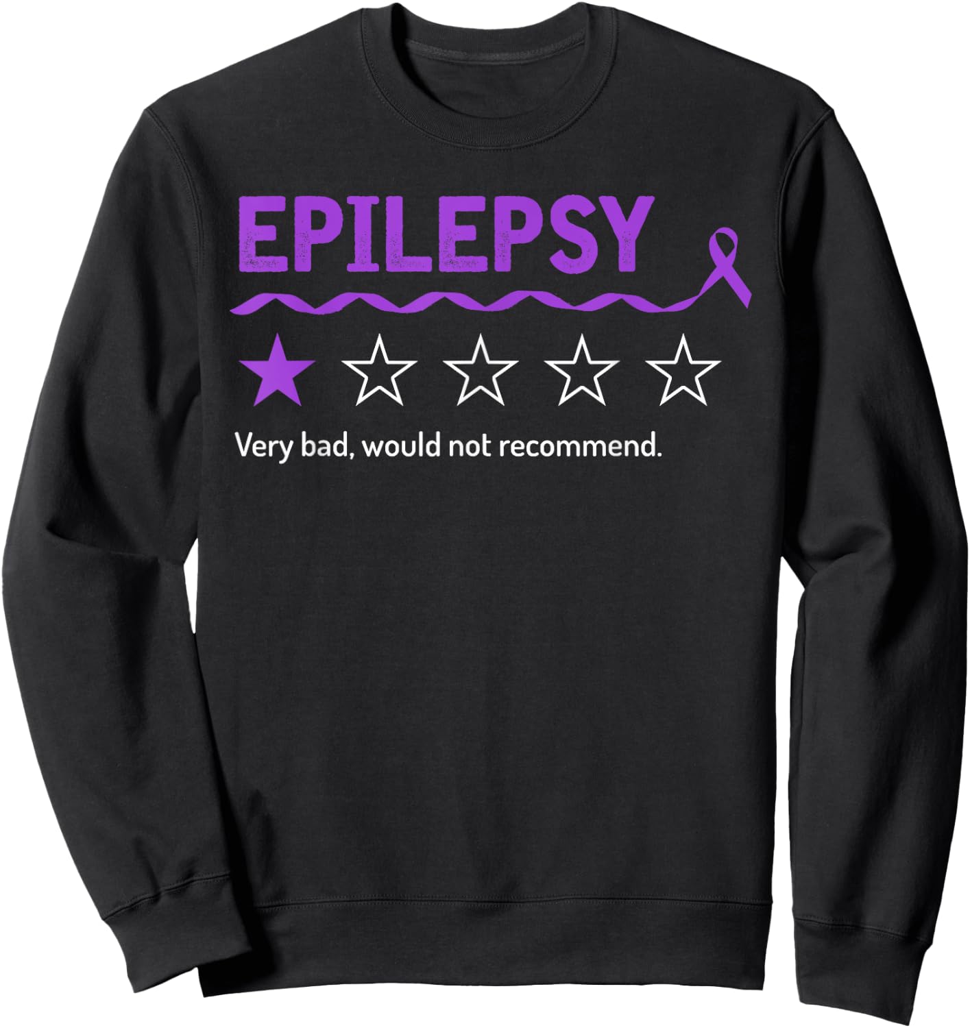 Epilepsy Review Very Bad Would Not Recommend 1 Star Rating Sweatshirt - Sweatshirt | Black