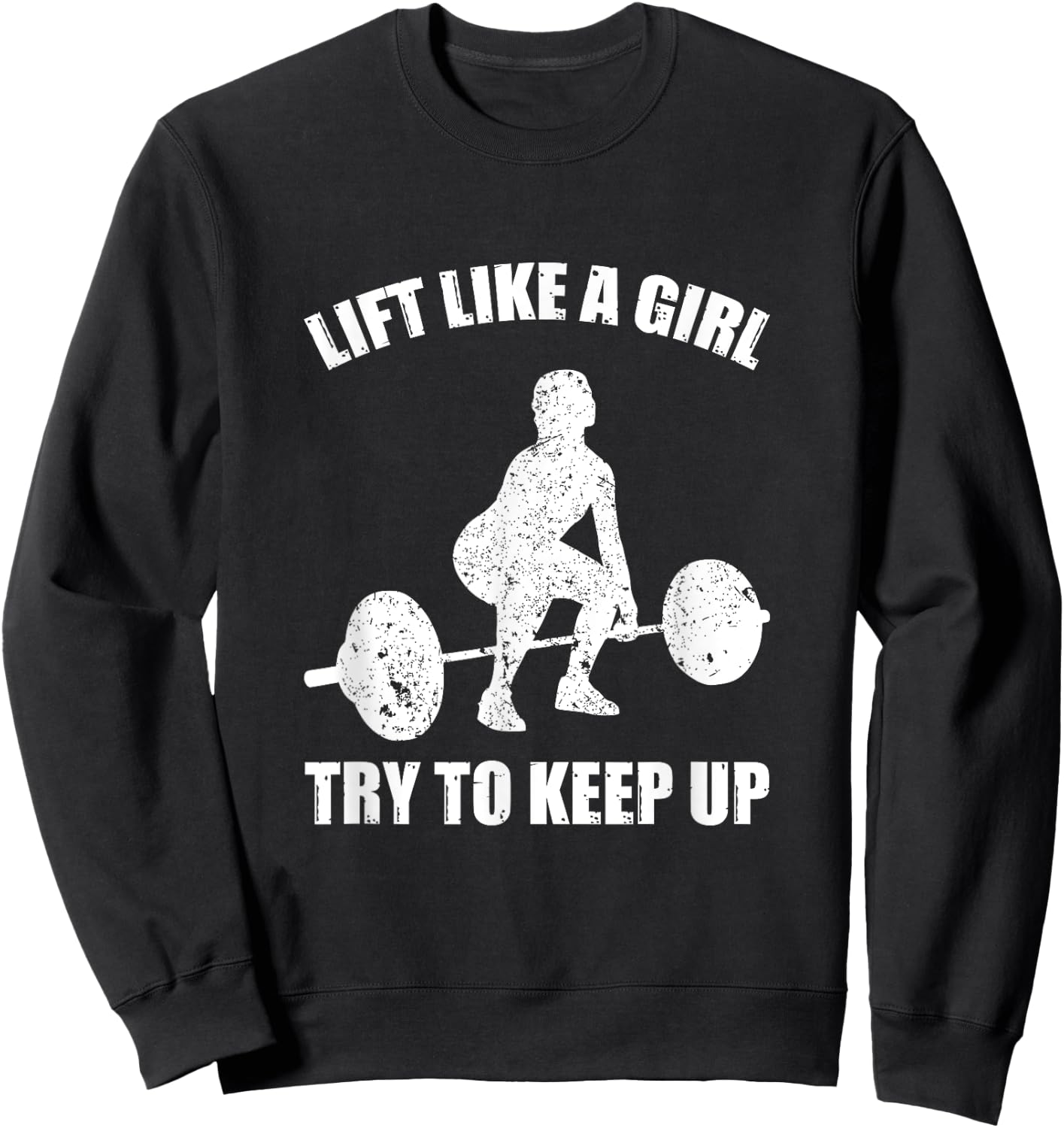 Funny Lift Like A Girl Heavy Weightlifting Fitness Workout Sweatshirt - Sweatshirt | Black