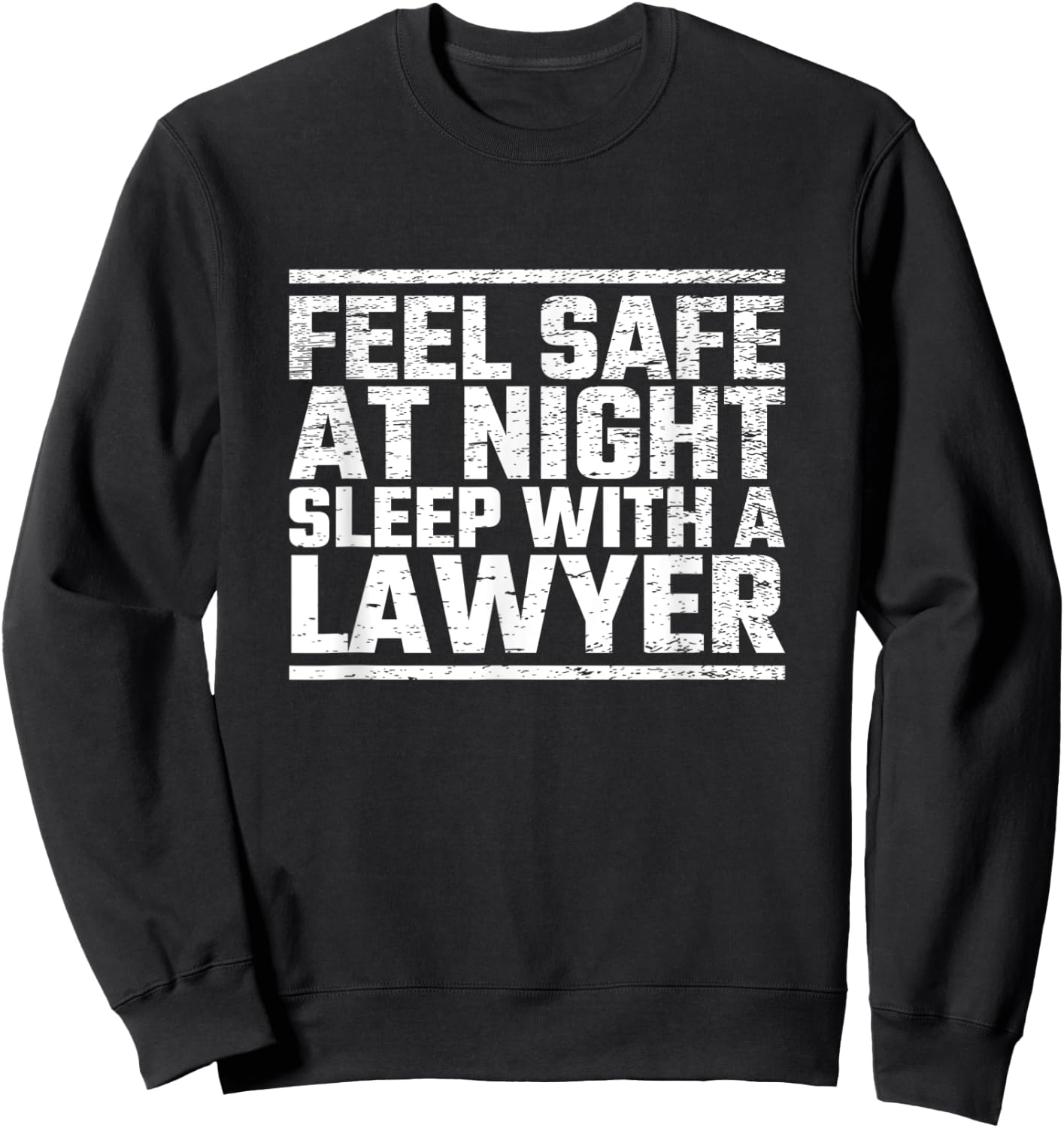 Feel Safe Tonight Sleep With A Law Student Lawyer Attorney Sweatshirt - Sweatshirt | Black