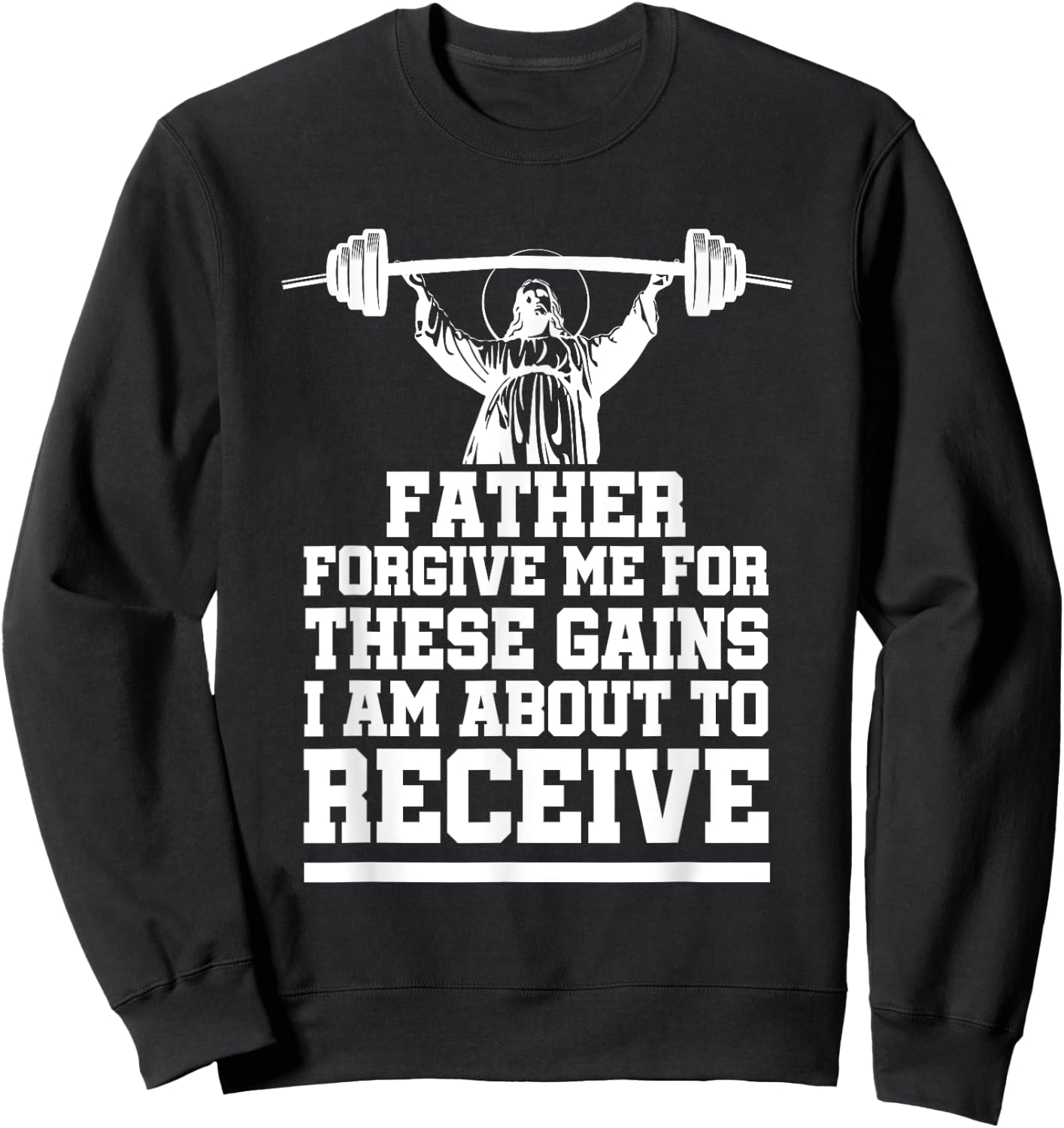 Weight Lifting Bodybuilding Forgive Me These Gains Jesus Sweatshirt - Sweatshirt | Black