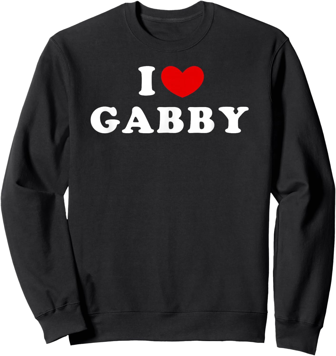 I Love Gabby, I Love Gabby Sweatshirt - Sweatshirt | Black