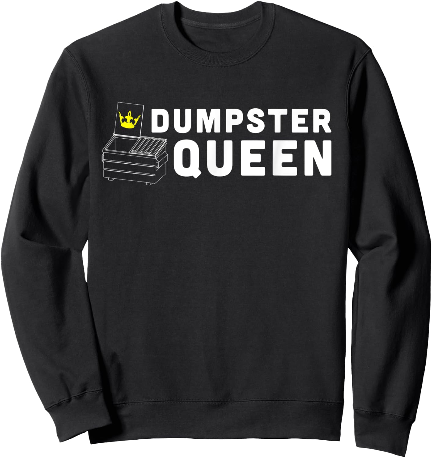 Dumpster queen funny dumpster diving Sweatshirt - Sweatshirt | Black
