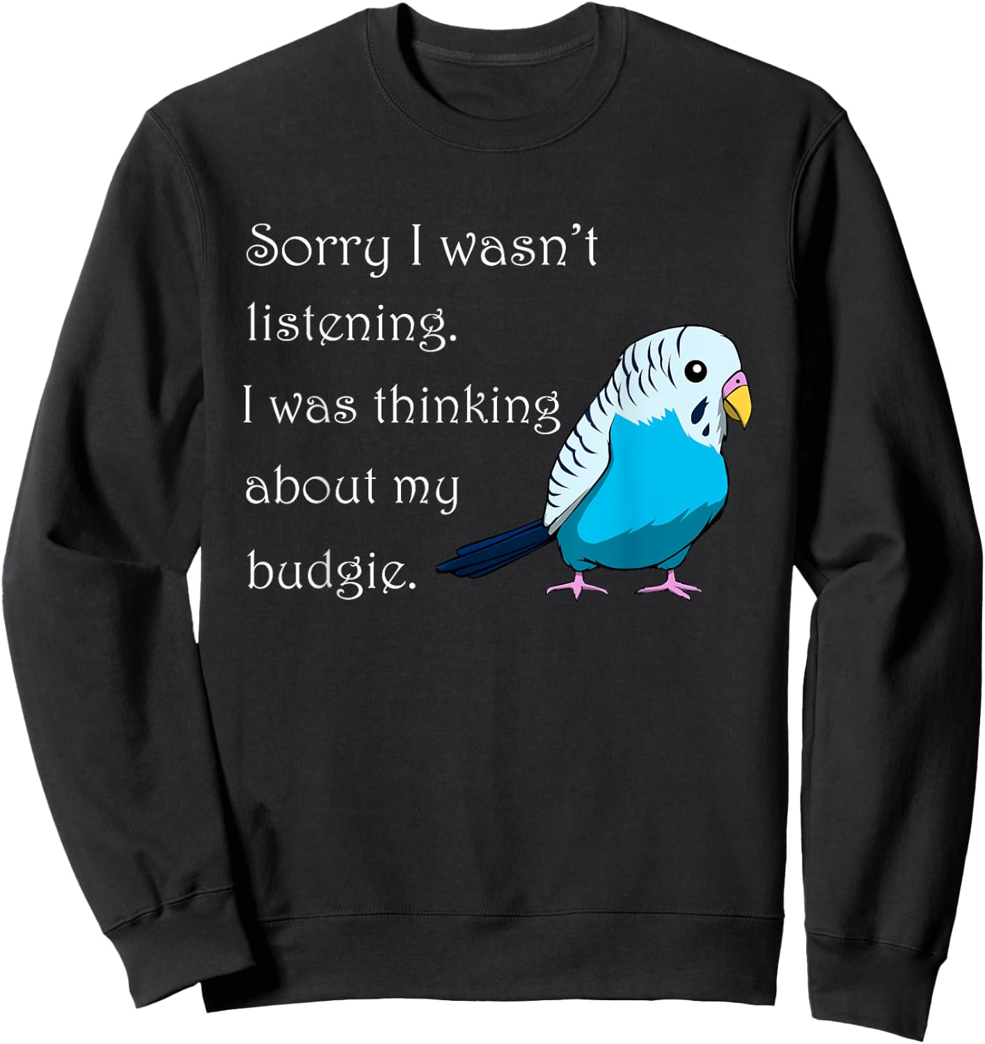 Thinking About My Budgie Cute Budgerigar Sweatshirt - Sweatshirt | Black