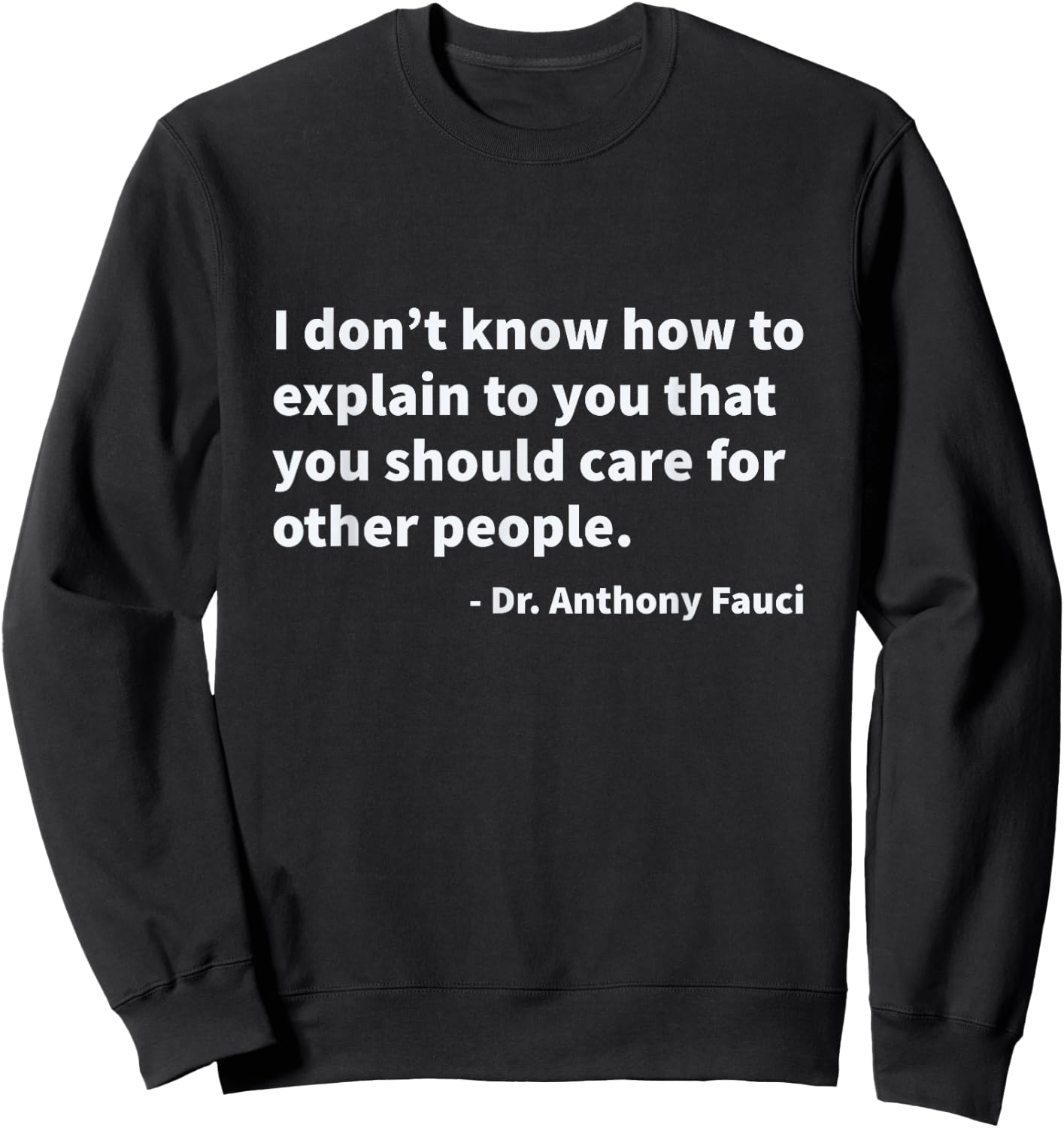 Quote from Dr. Anthony Fauci Sweatshirt - Sweatshirt | Black