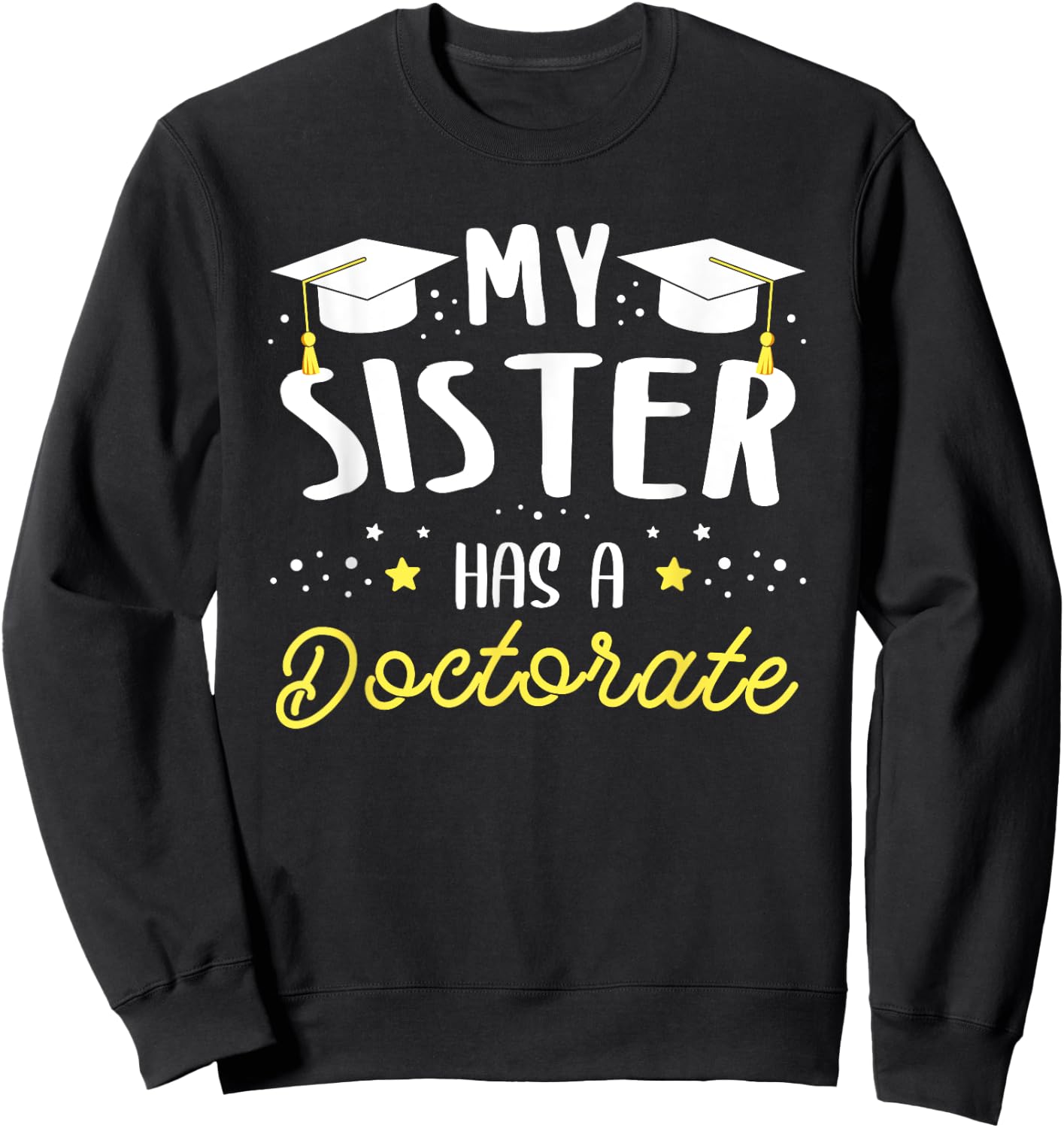 My sister has a doctor sister Sweatshirt - Sweatshirt | Black
