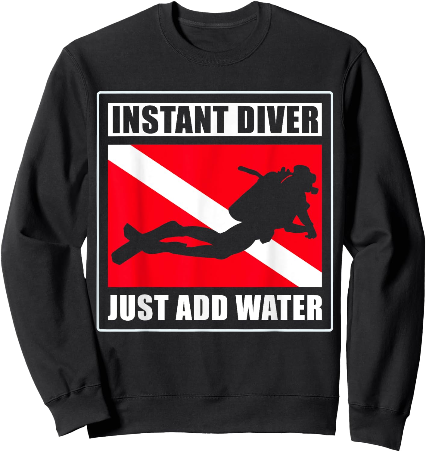 Instant Diver Just Add Water Scuba Diving Diver Sweatshirt - Sweatshirt | Black
