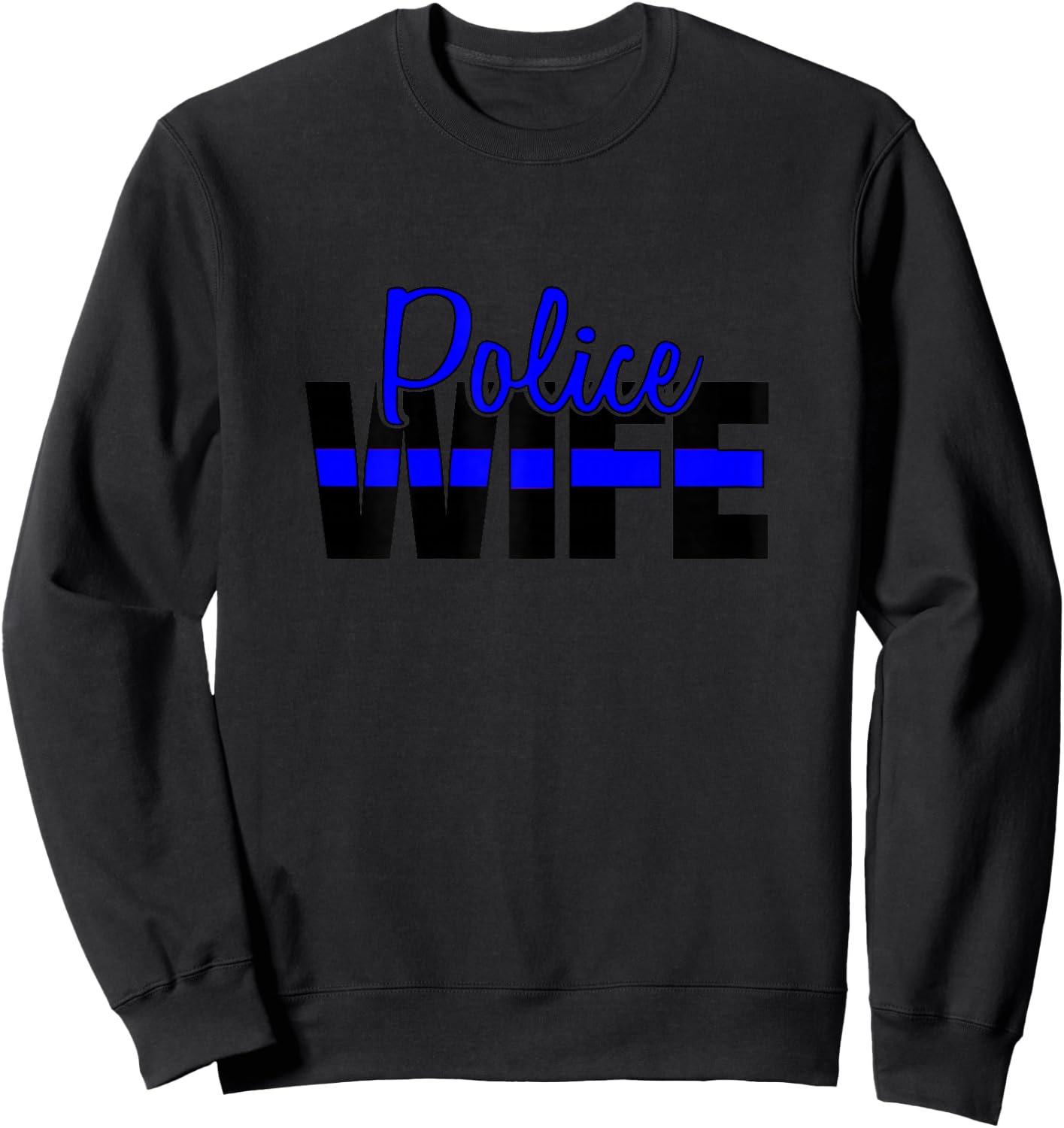 Police Wife, Back The Blue, Support Local Law Enforcement Sweatshirt - Sweatshirt | Black