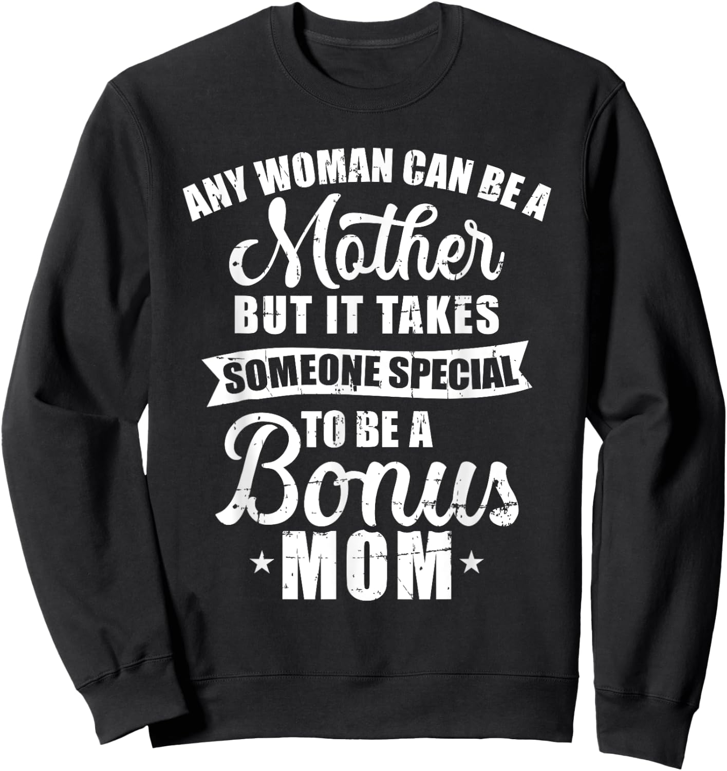 Any woman can be a mother but someone special bonus mom Sweatshirt - Sweatshirt | Black