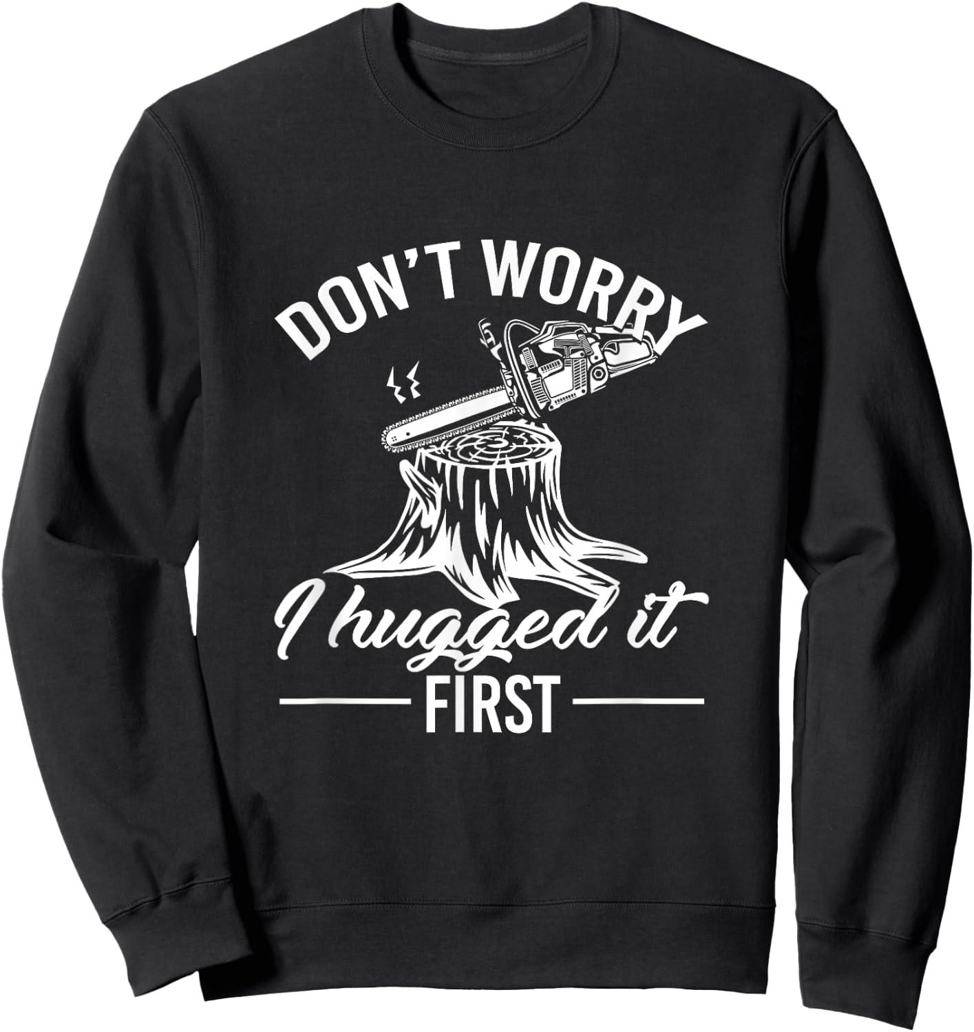 Dont Worry I Hugged It First Lumberjack Sweatshirt - Sweatshirt | Black