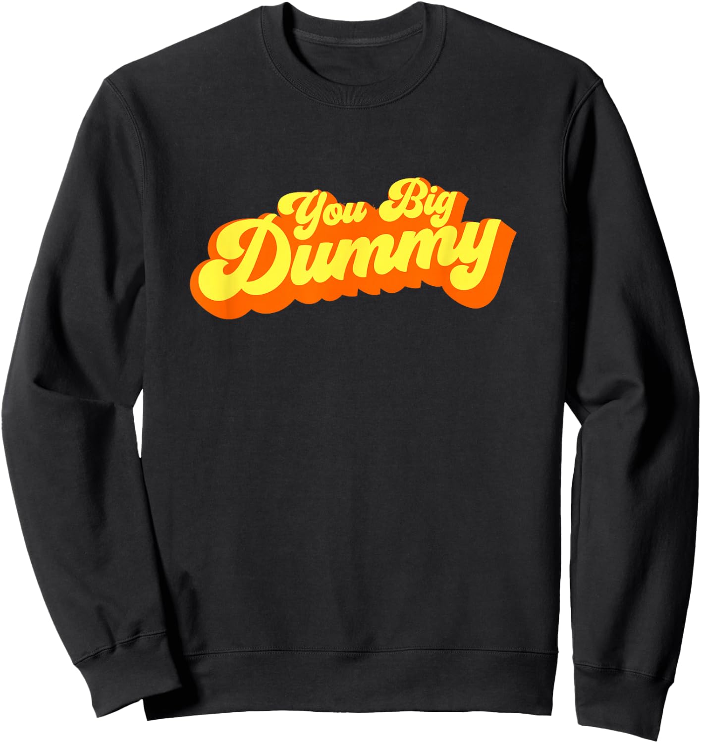 You Big Dummy Sweatshirt - Sweatshirt | Black