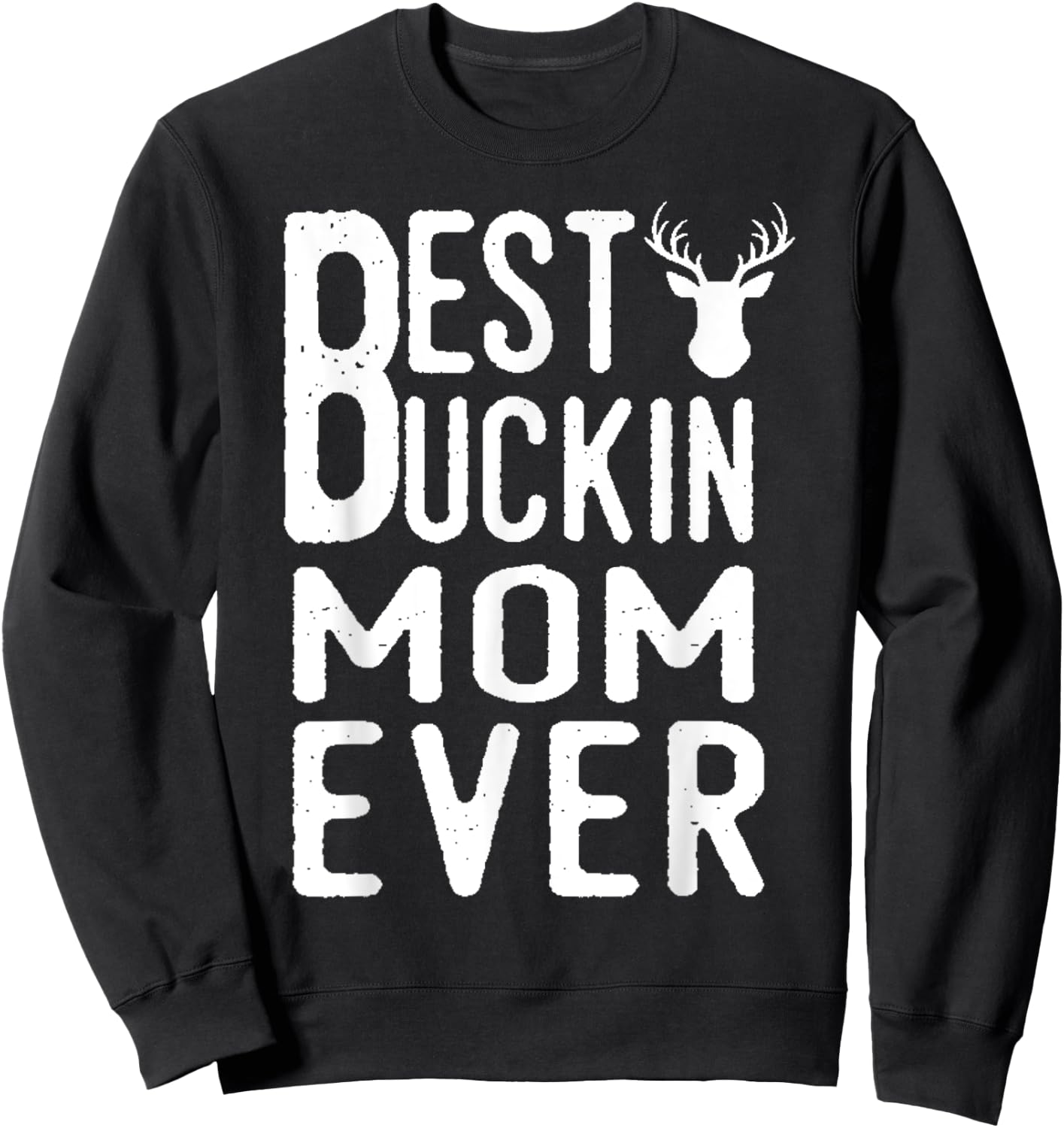 Best Bucking Mom Ever Mothers Day Sweatshirt - Sweatshirt | Black