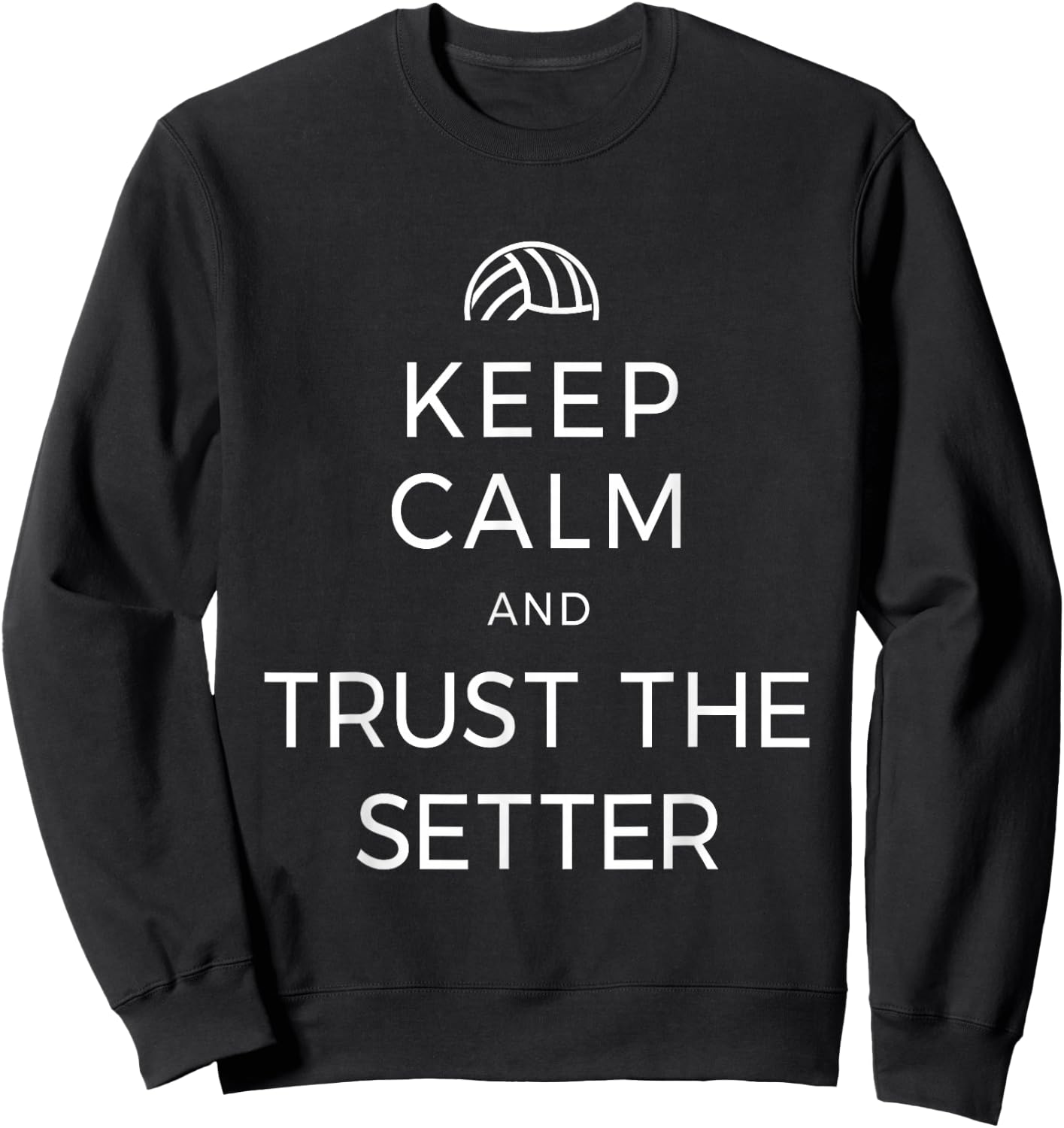 Volleyball Keep Calm And Trust The Setter Player Set Club Sweatshirt - Sweatshirt | Black