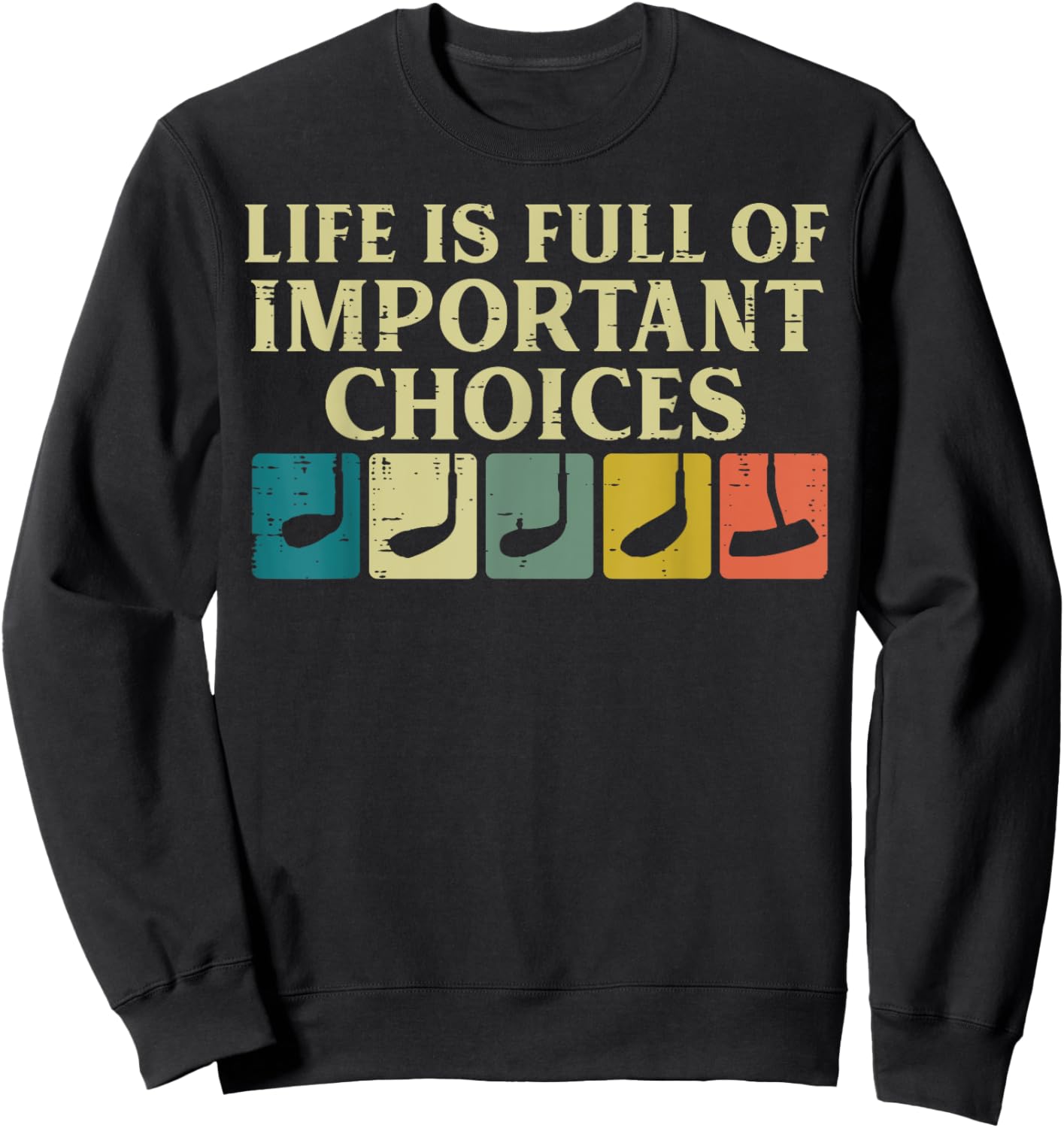 Life Full Important Choices Golf Clubs Golfing Men Women Kid Sweatshirt - Sweatshirt | Black