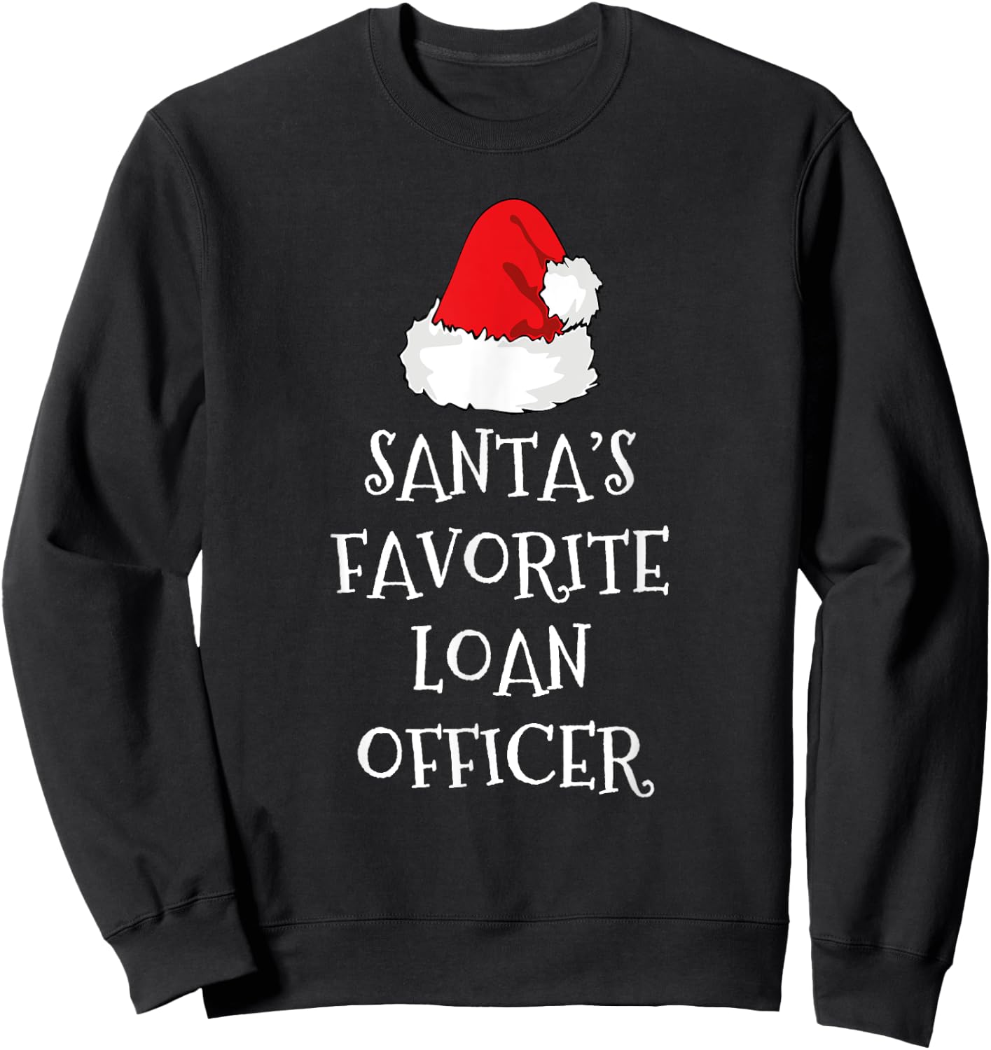 Santa's Favorite Loan Officer Christmas Hat Funny Xmas Sweatshirt - Sweatshirt | Black