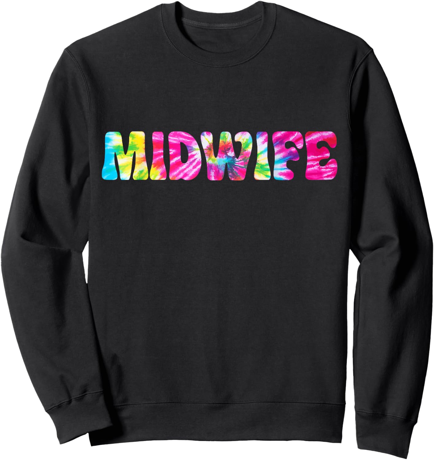 Midwife Tie Dye Midwife Nurse Appreciation Sweatshirt - Sweatshirt | Black