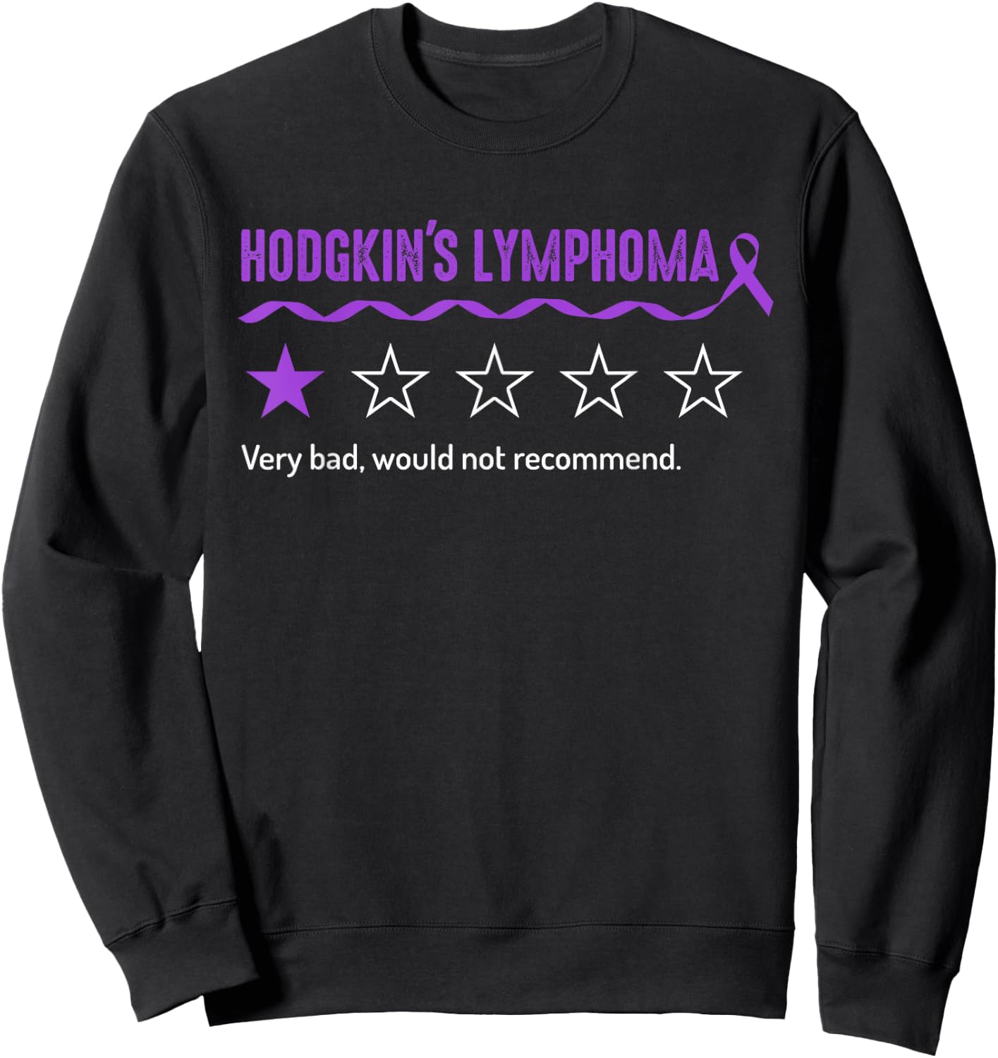 Hodgkin's lymphoma Review Very Bad Would Not Recommend Sweatshirt - Sweatshirt | Black