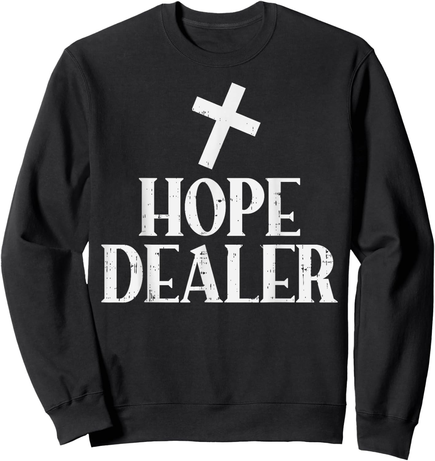 Hope Dealer Cross God Jesus Faith Religious Christian Gift Sweatshirt - Sweatshirt | Black
