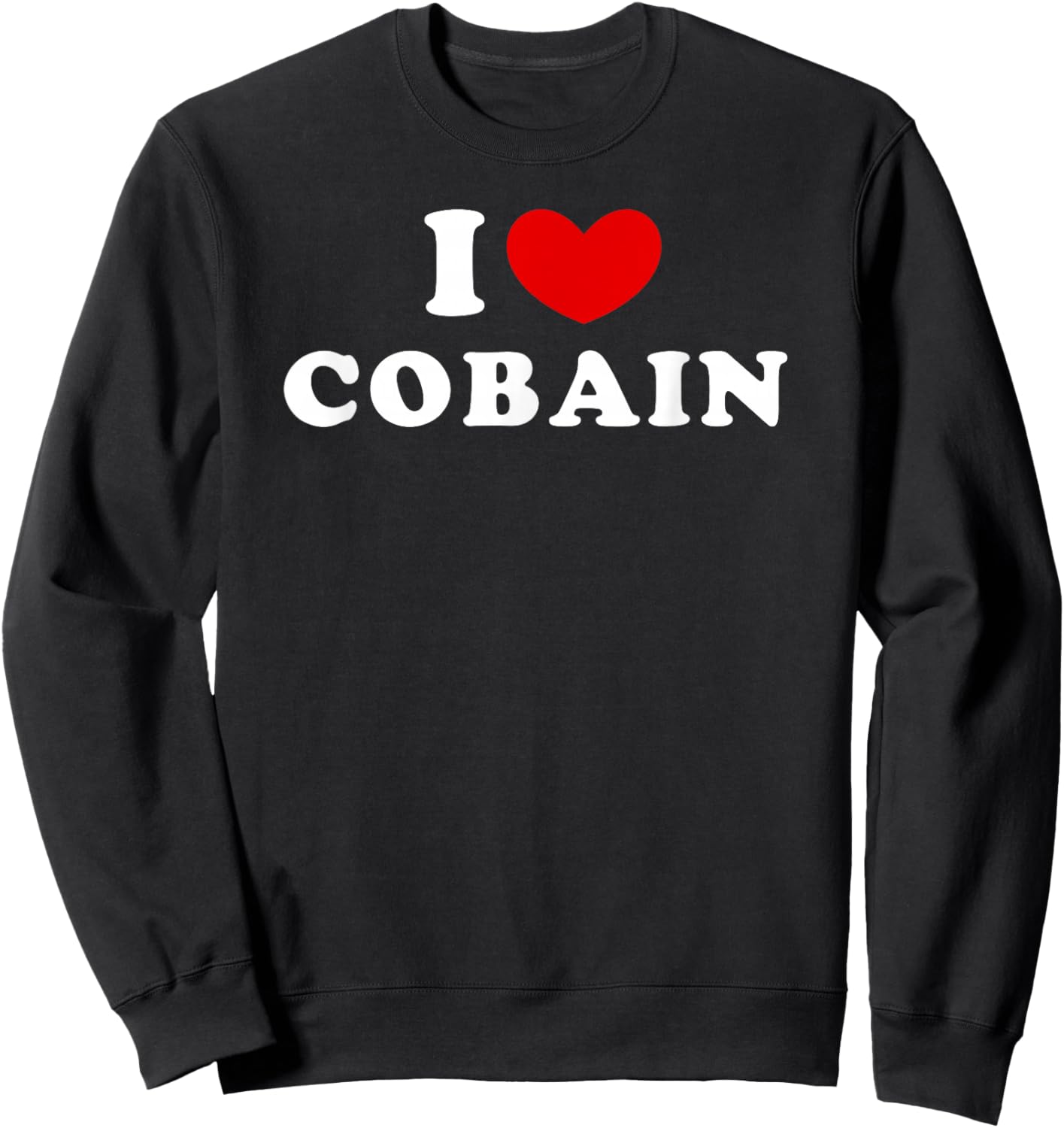 I Love Cobain, I Love Cobain Sweatshirt - Sweatshirt | Black