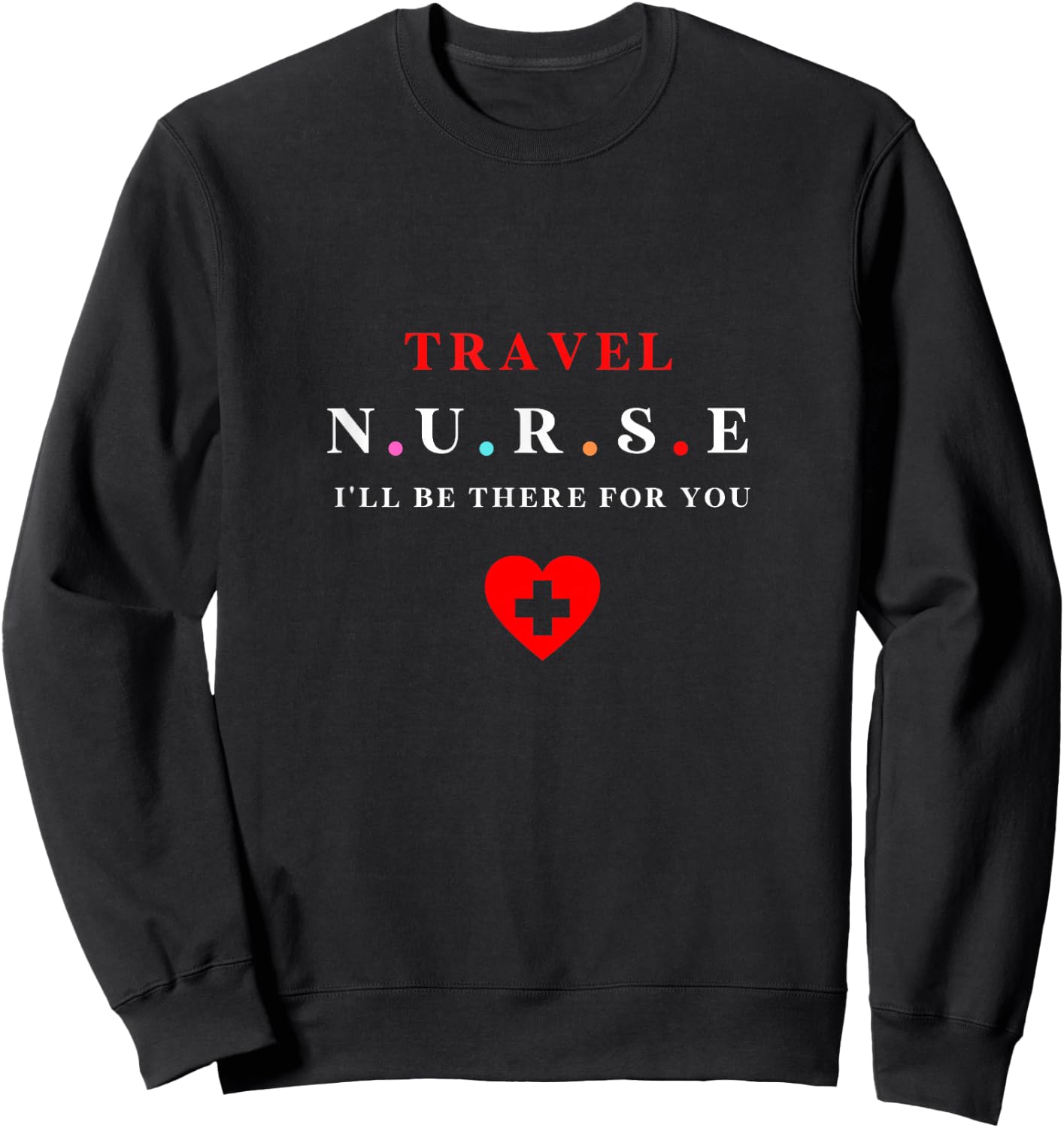 Nurse Travel | Best Funny Gift Travel Nurses Sweatshirt - Sweatshirt | Black