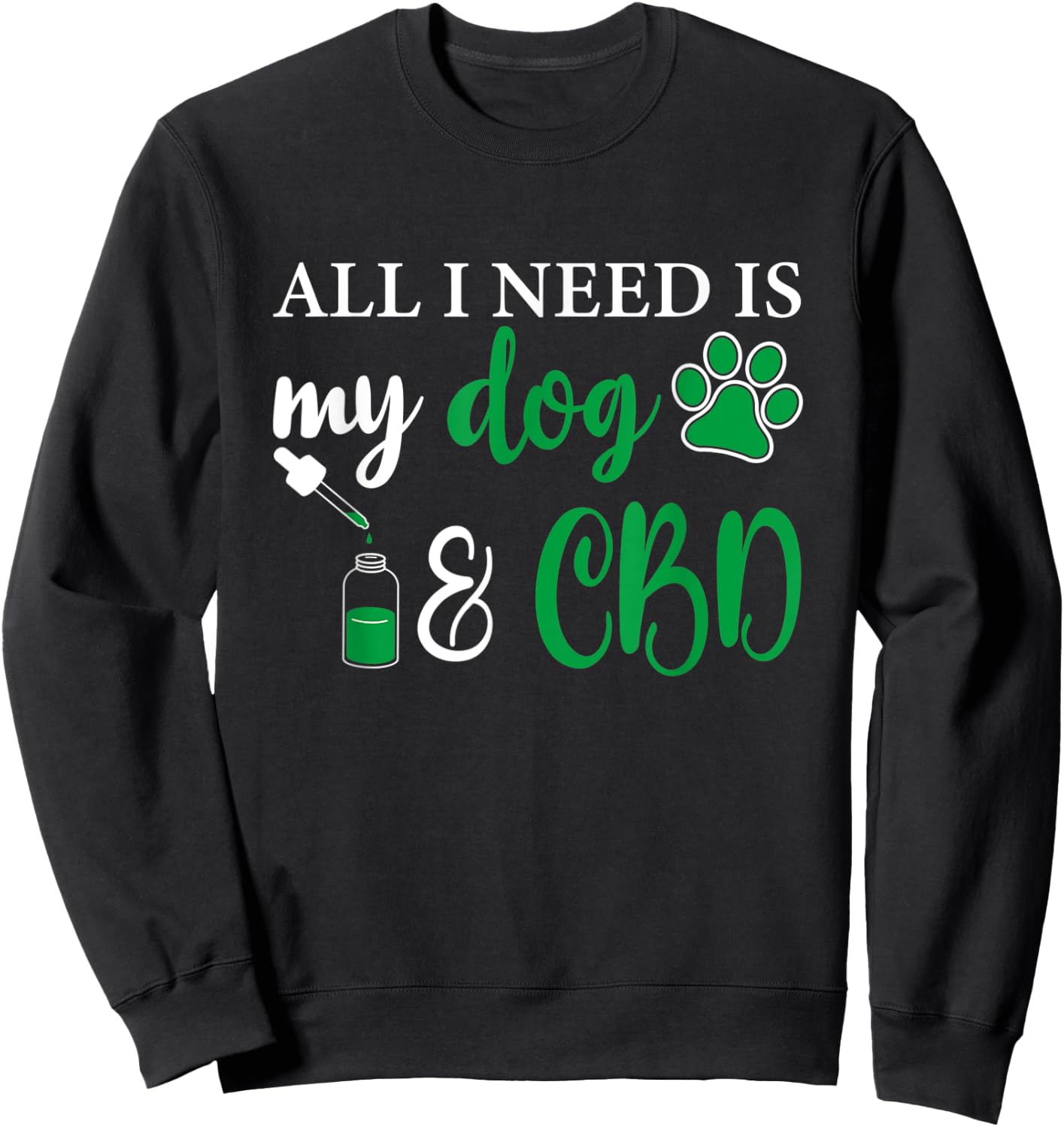All I need is my dog and CBD, Marijuana Weed Dog Women Sweatshirt - Sweatshirt | Black