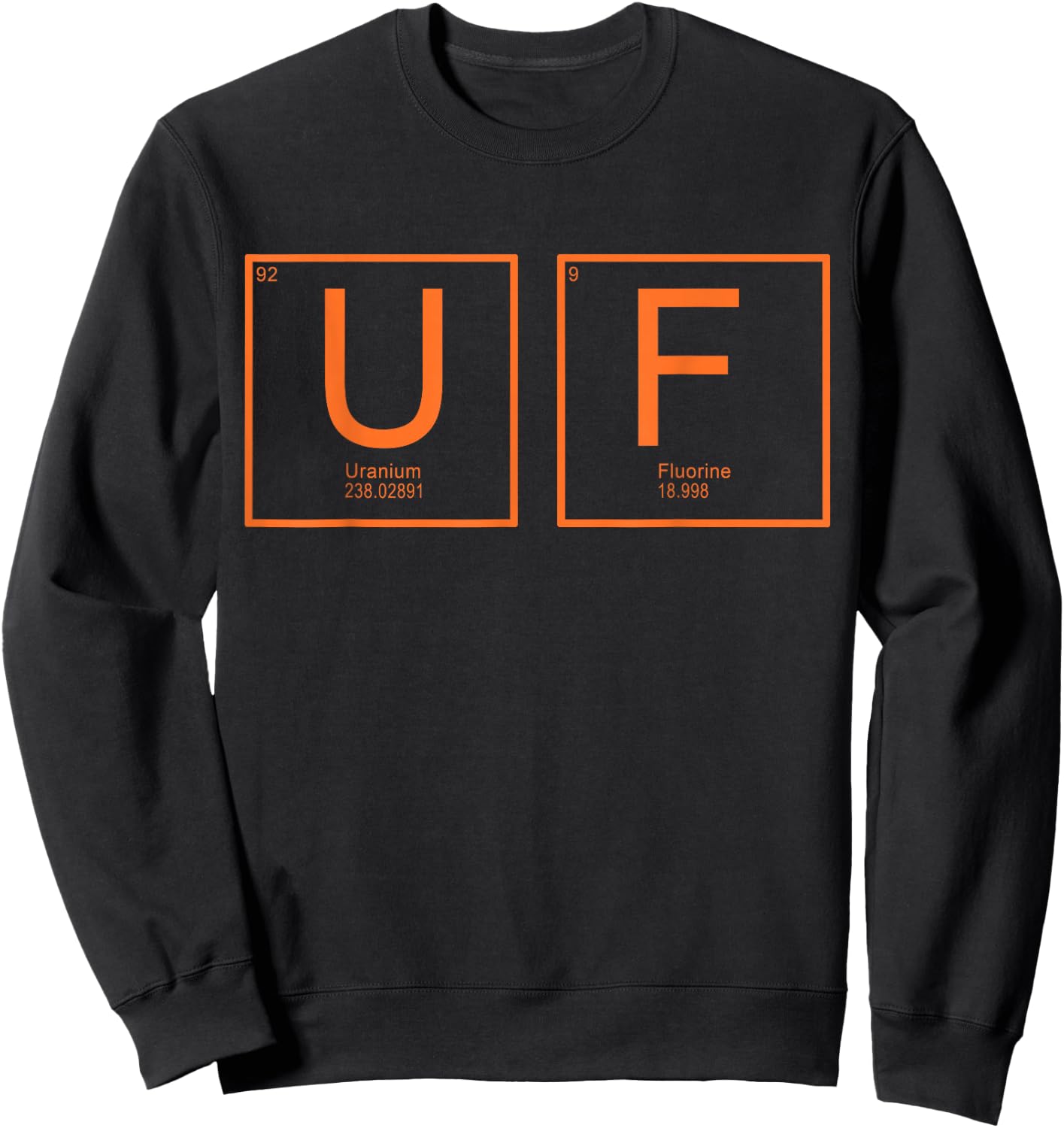 Periodic Table Chemistry with the Elements U F Sweatshirt - Sweatshirt | Black