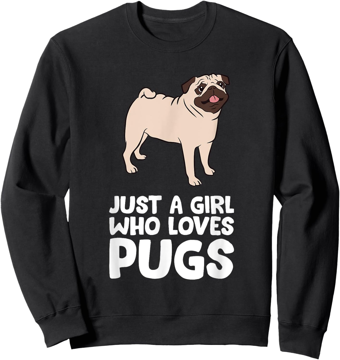 Funny Pug Dog Just a Girl Who Loves Pugs Sweatshirt - Sweatshirt | Black