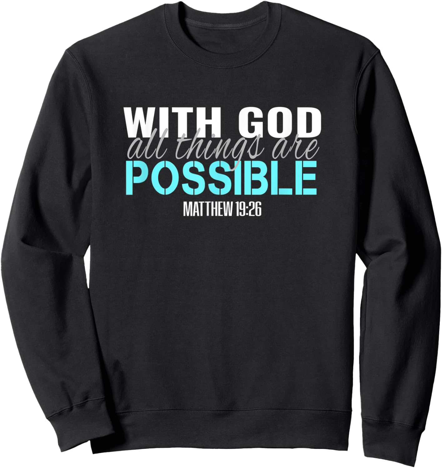 Christian Bible Verse T S With God All Things Are Possible T Sweatshirt - Sweatshirt | Black