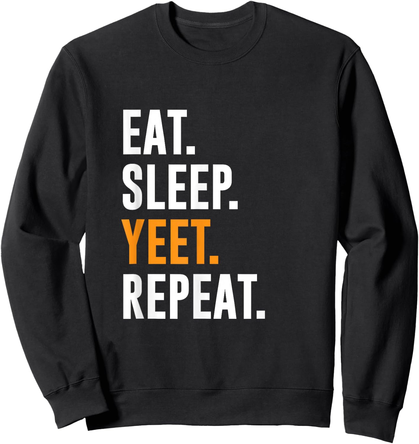 Eat Sleep Yeet Repeat Sweatshirt - Sweatshirt | Black