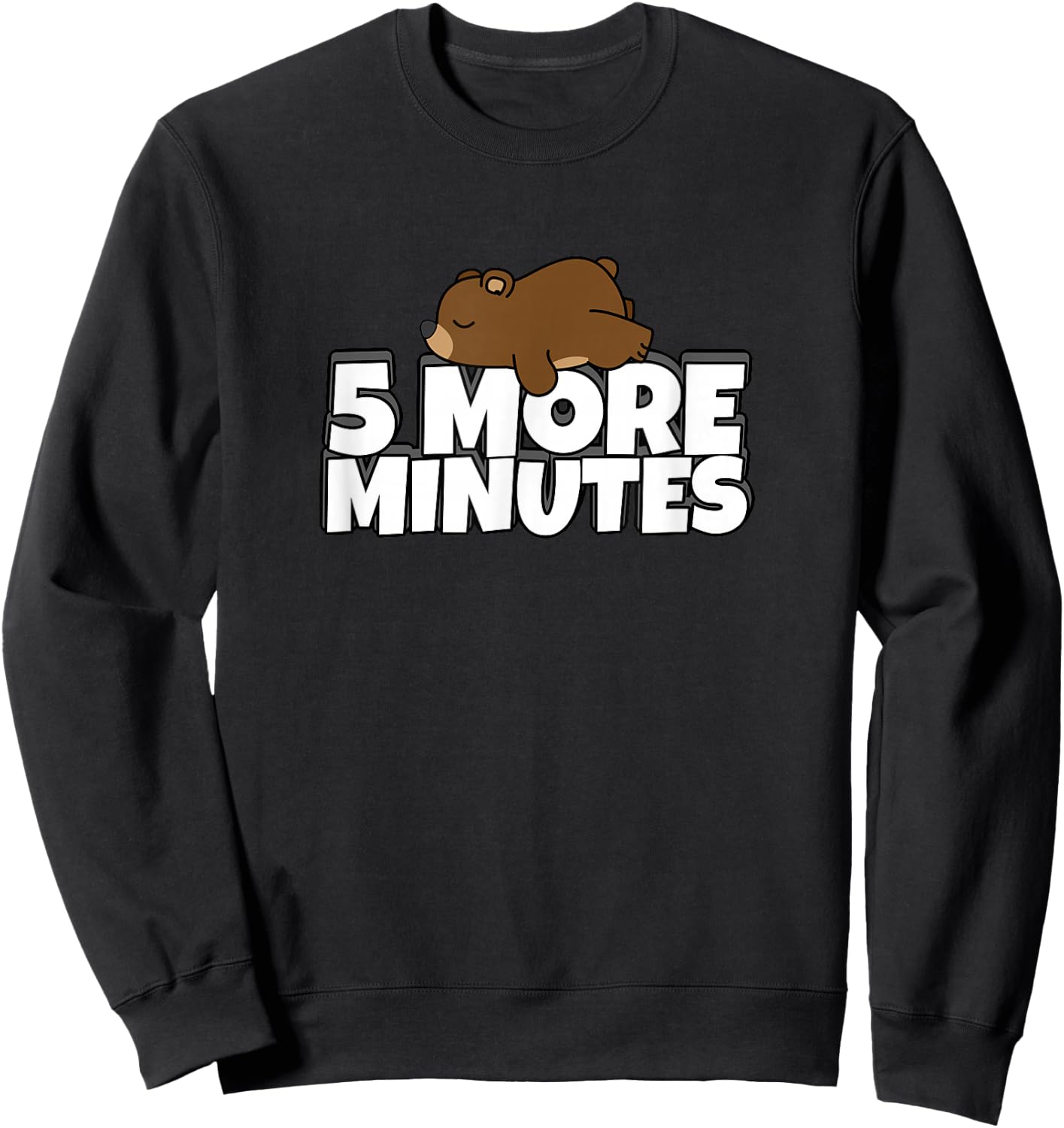 5 More Minutes - Funny Sleeping Morning Bear Sweatshirt - Sweatshirt | Black