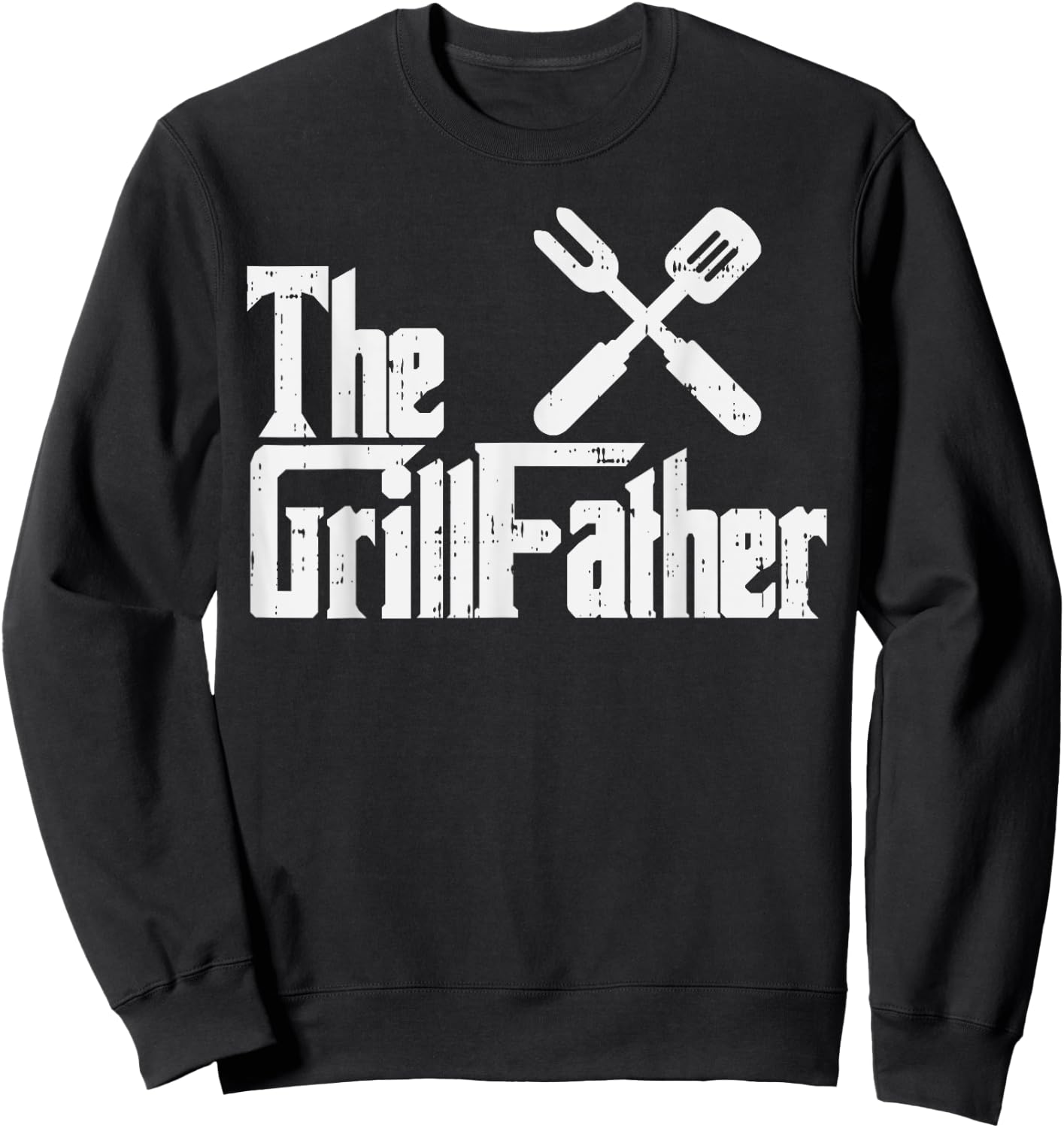 Grill Father Funny Grilling Parody Dad Papa Husband Men Gift Sweatshirt - Sweatshirt | Black