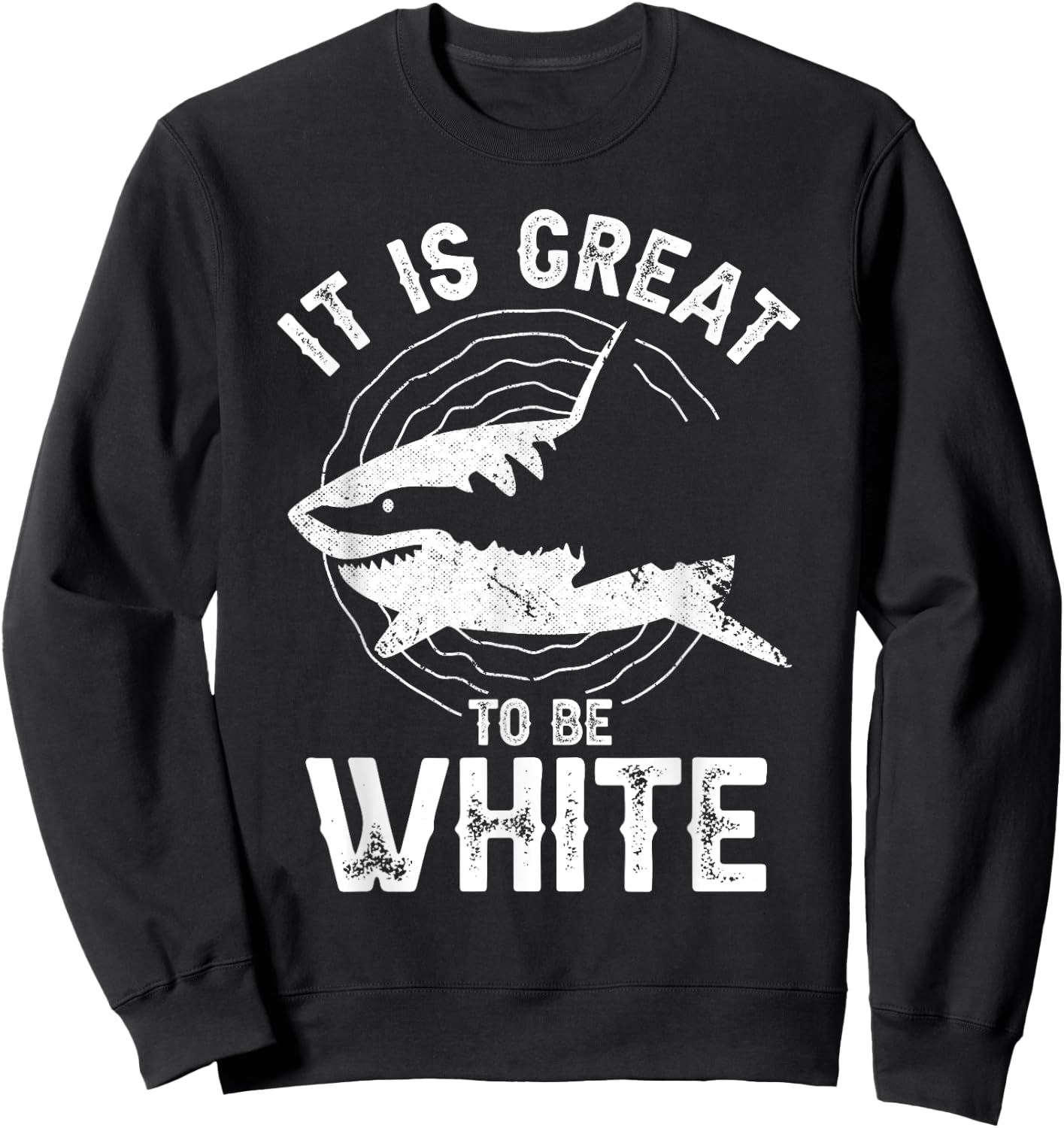 It Is Great To Be White Ocean Sea Shark Lover Funny Pun Sweatshirt - Sweatshirt | Black