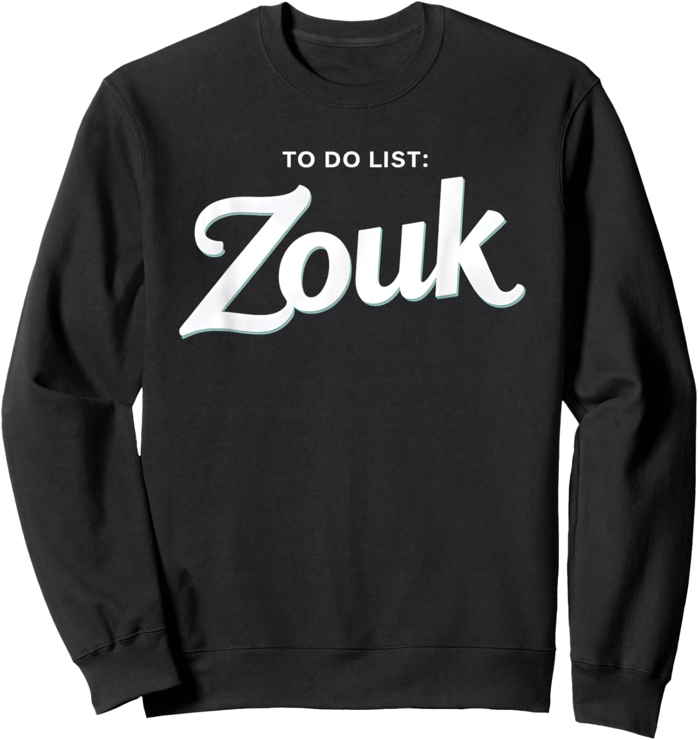 To Do List Zouk Sweatshirt - Sweatshirt | Black