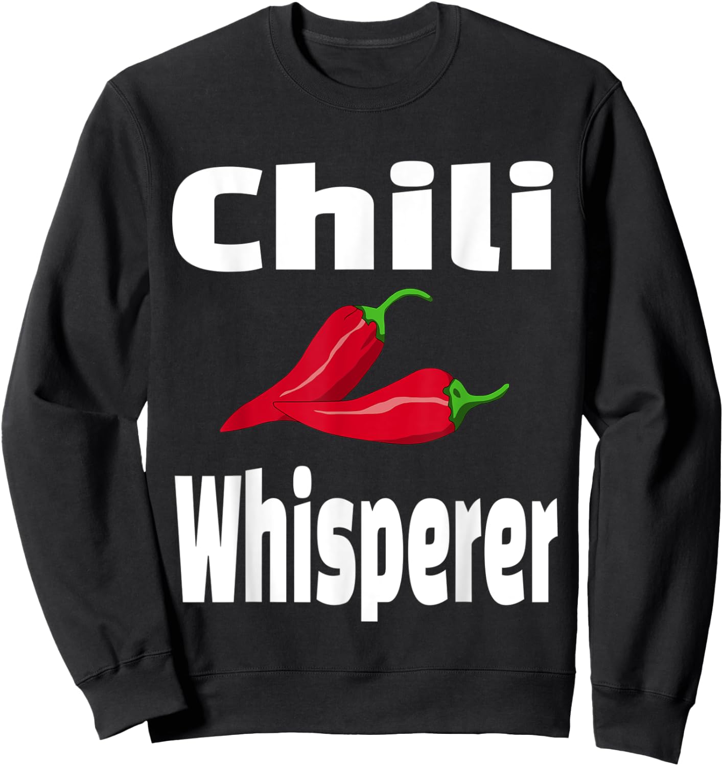 Chili Whisperer Funny Cook Off Cooking Competition Chef Sweatshirt - Sweatshirt | Black