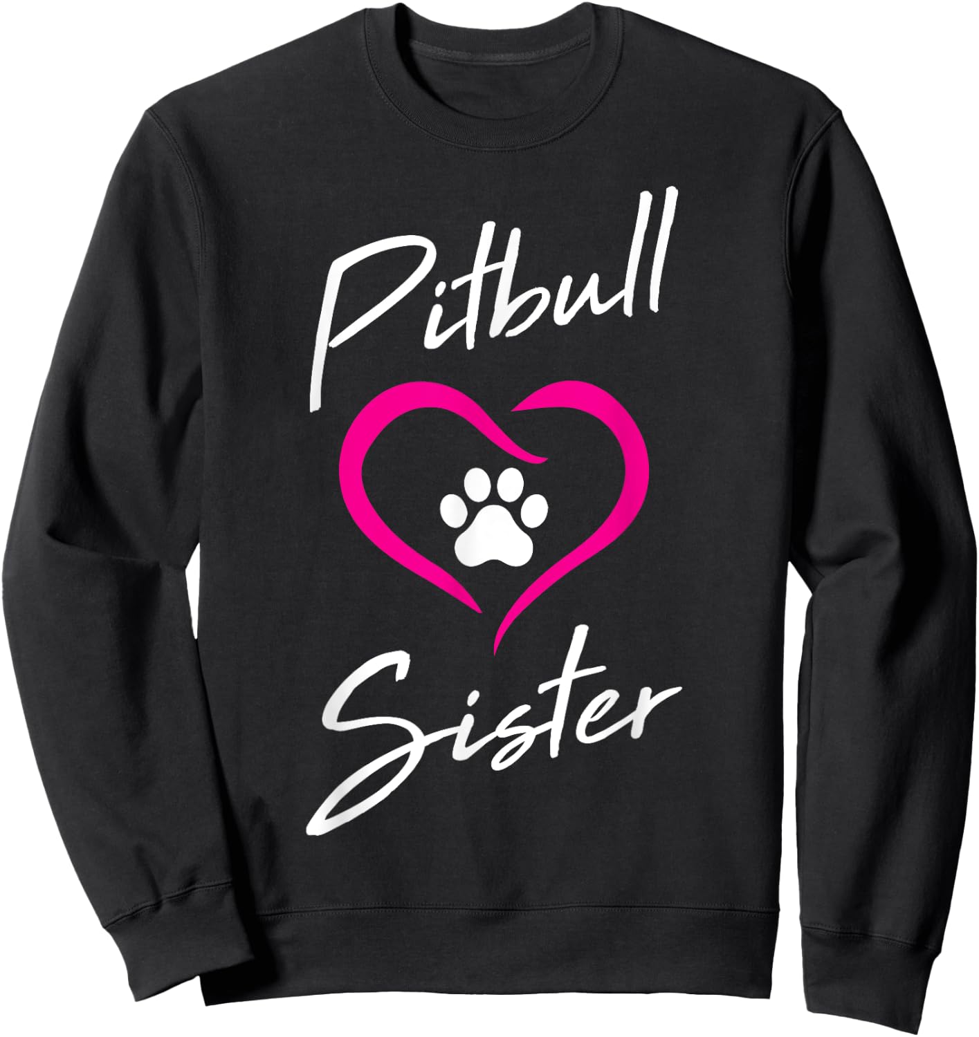Pitbull Sister Love Dog Paw Print Cool Animal Lover Gifts Men Women Girls Kids Sweatshirt - Sweatshirt | Black