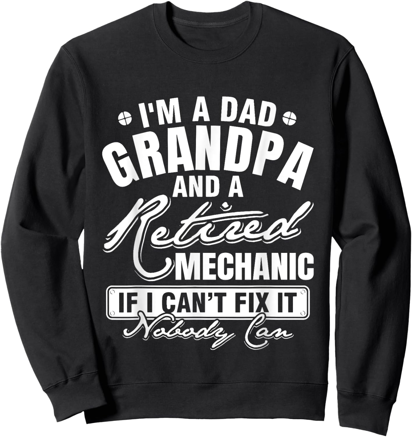 Dad Grandpa and a Retired Mechanic Funny Xmas/Father's day Sweatshirt - Sweatshirt | Black