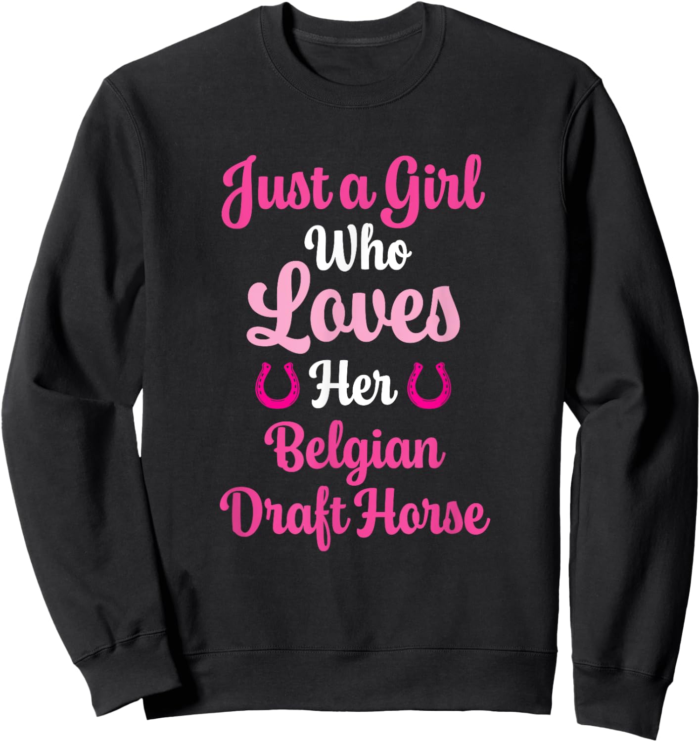Belgian Draft Horse Gift : Love Belgian Draft Horse Sweatshirt - Sweatshirt | Black