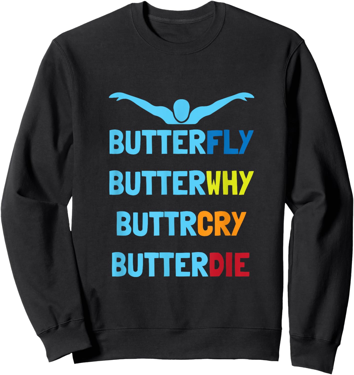 Butterfly Butterwhy Funny Swimmer Swim Team Swimming Sweatshirt - Sweatshirt | Black