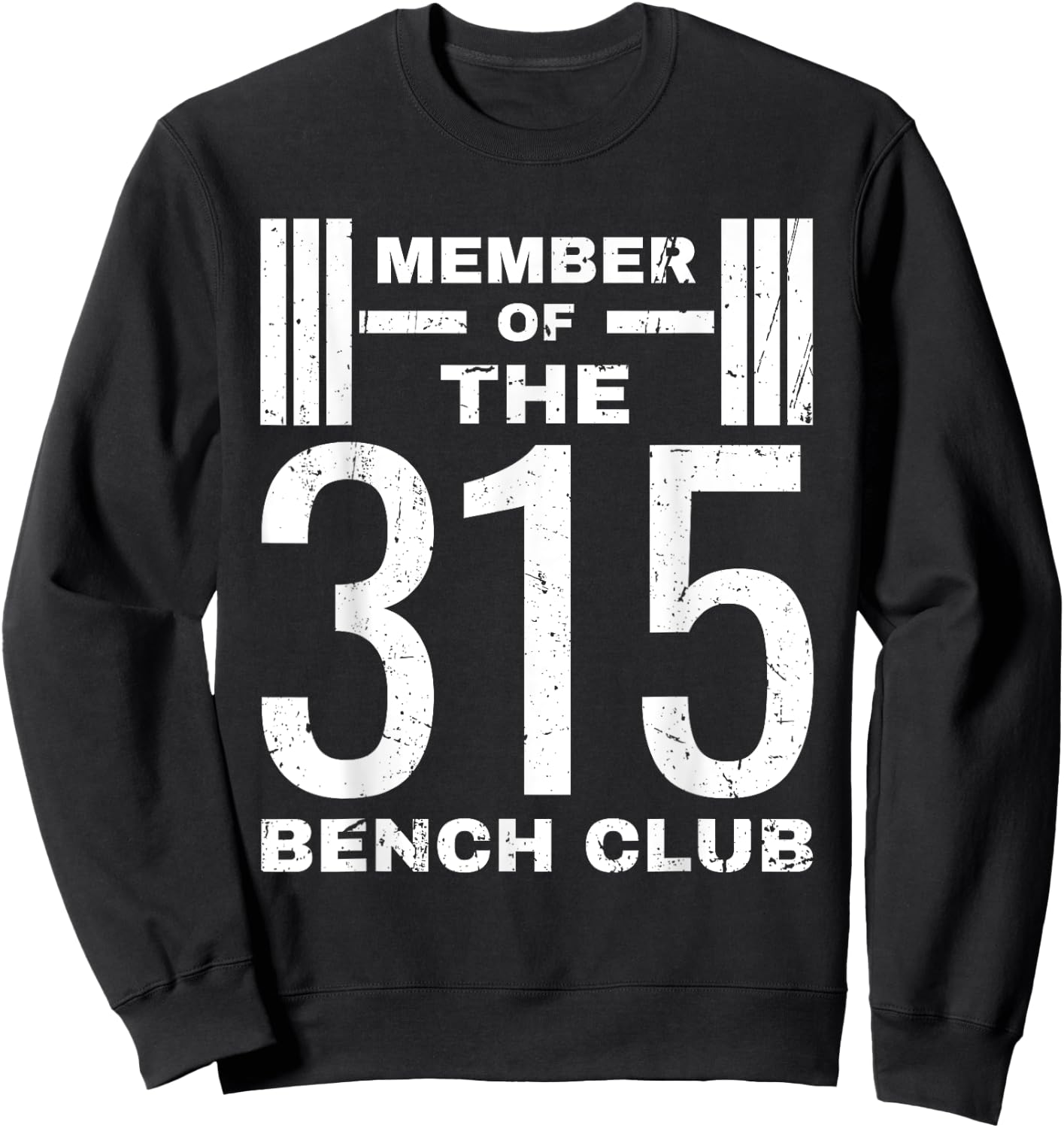 Bench 315 lb Club I Bench Press 315 Sweatshirt - Sweatshirt | Black