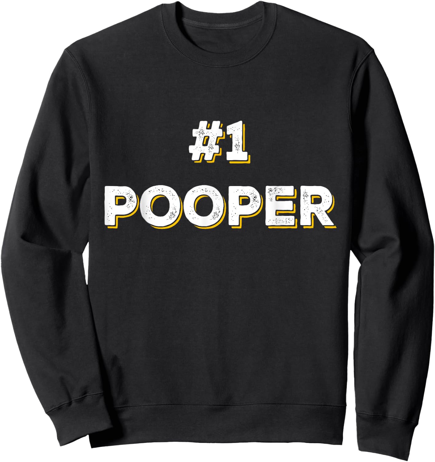 Funny #1 Pooper Number 1 Gag Gift Sweatshirt - Sweatshirt | Black