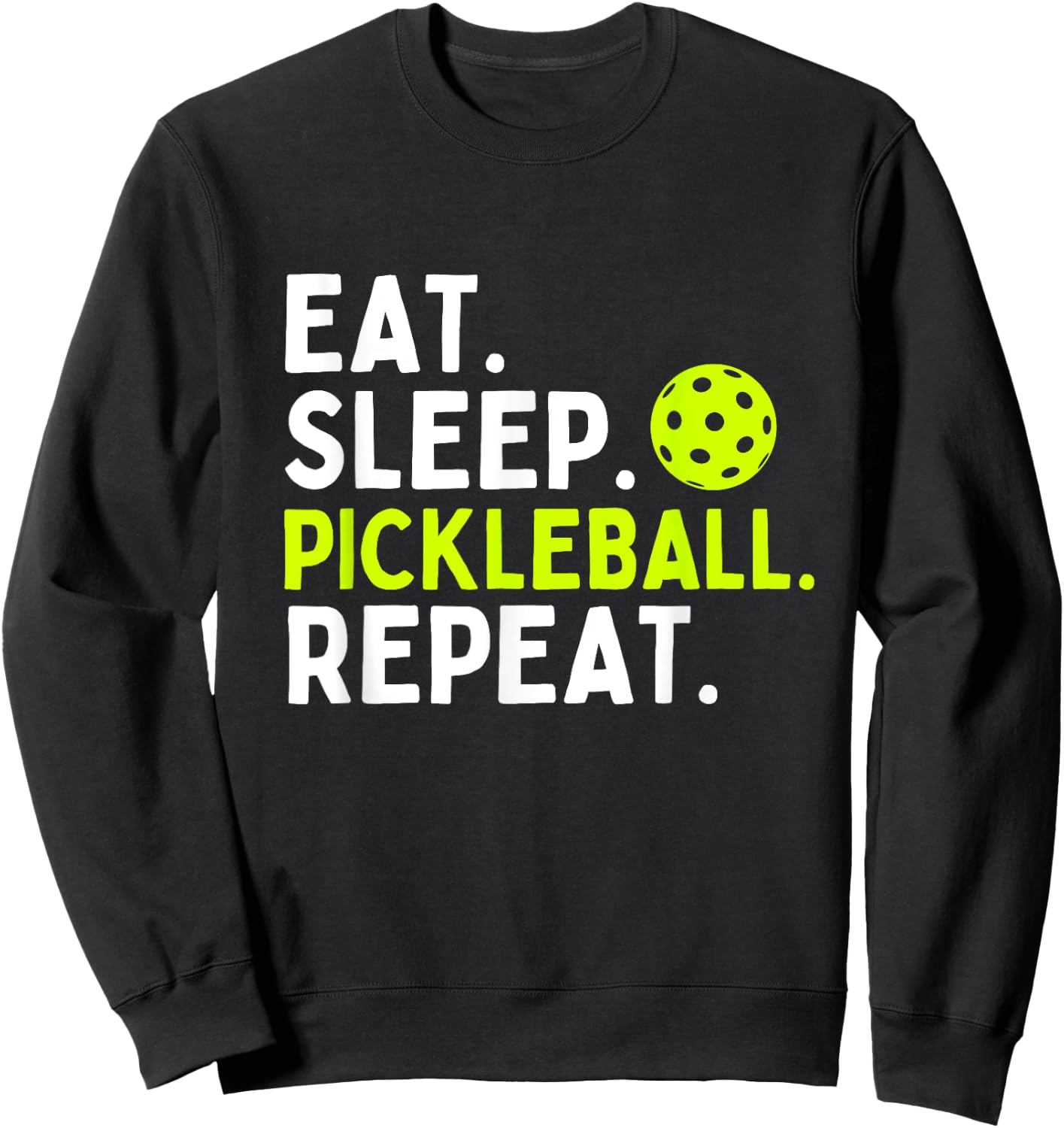 Eat Sleep Pickleball Repeat Funny Pickleball Lover Sweatshirt - Sweatshirt | Black