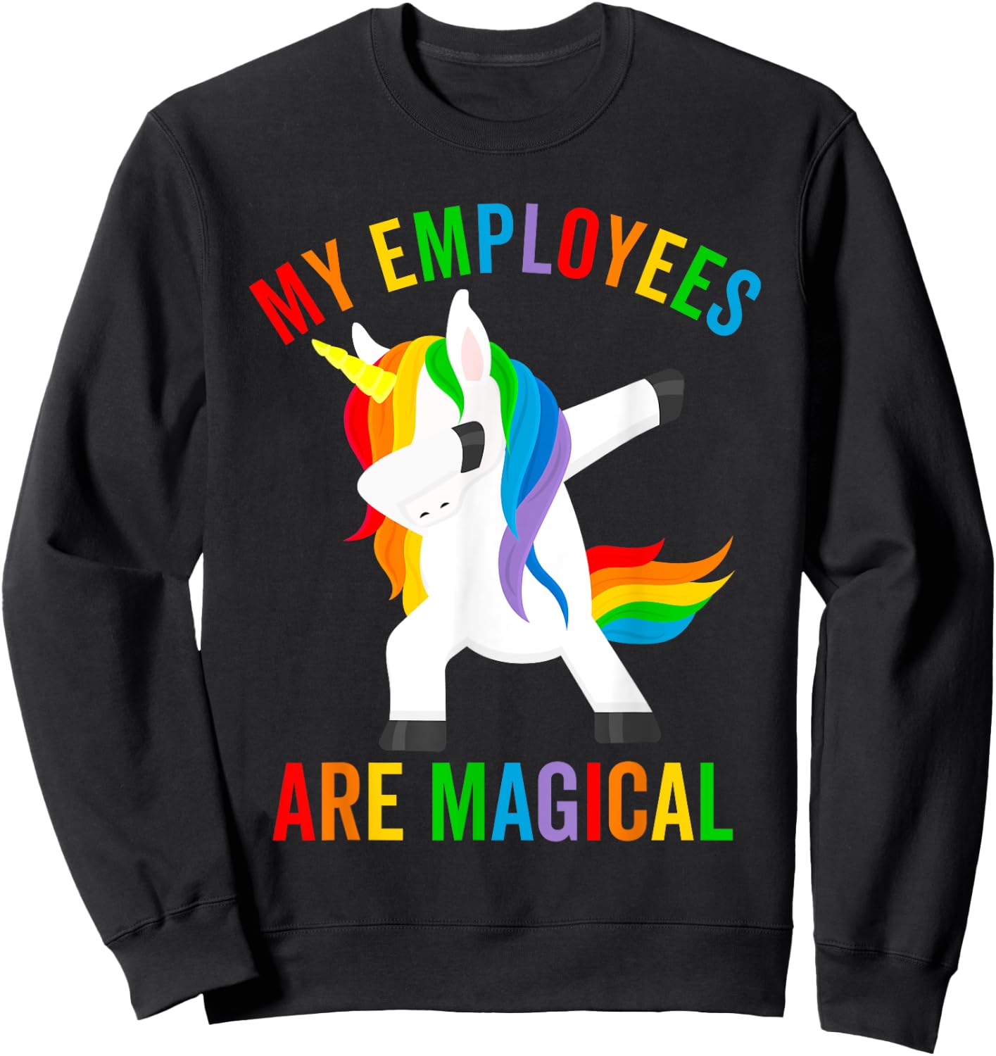 My Employees Are Magical Dabbing Unicorn Funny Boss Gift Sweatshirt - Sweatshirt | Black