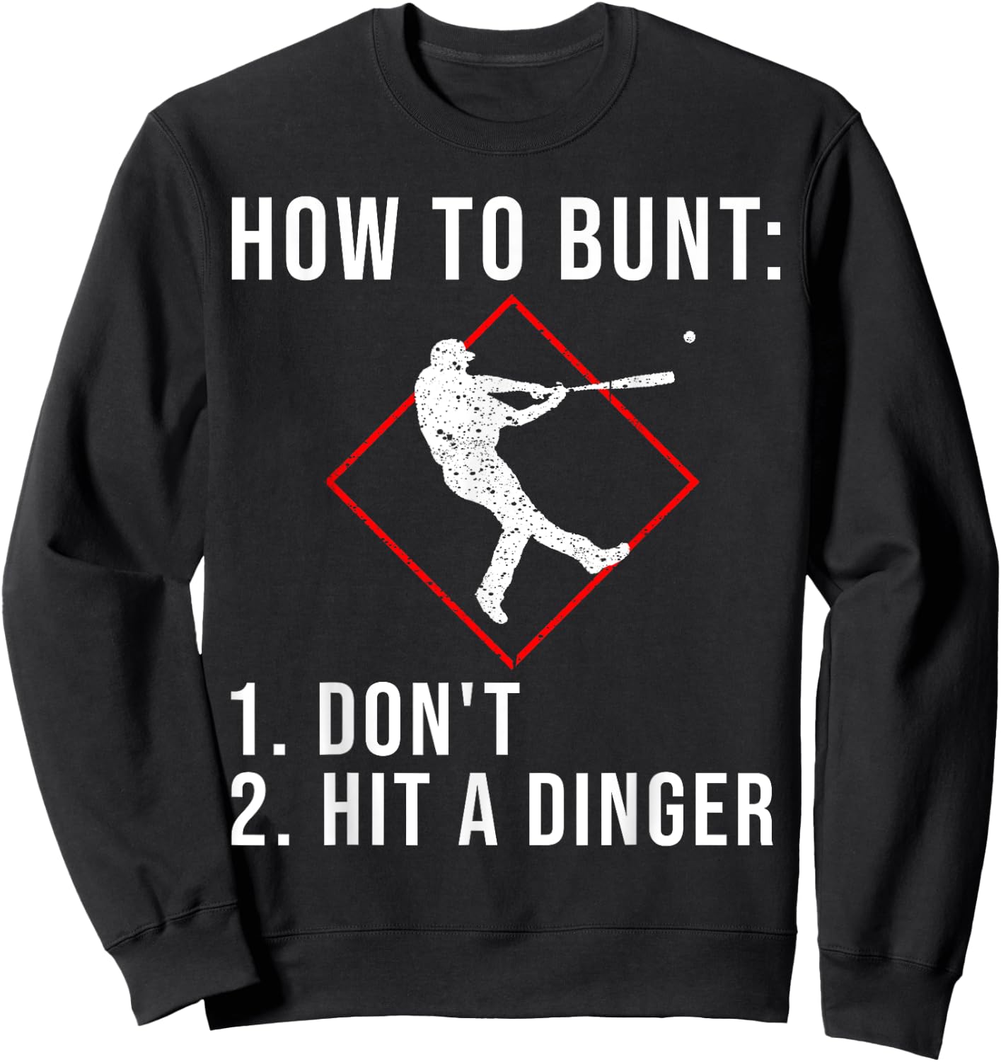 Cute How To Bunt Don't Hit A Dinger | Funny Baseball Gift Sweatshirt - Sweatshirt | Black