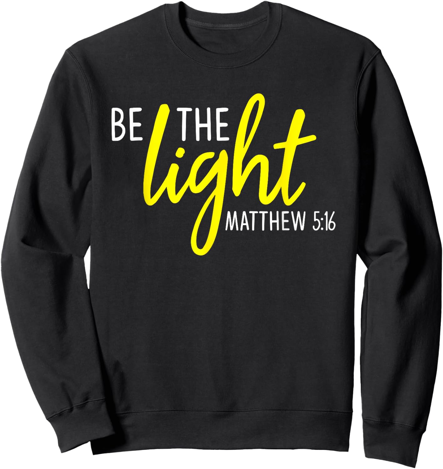Matthew 5:16 - Be the Light Scripture Sweatshirt - Sweatshirt | Black