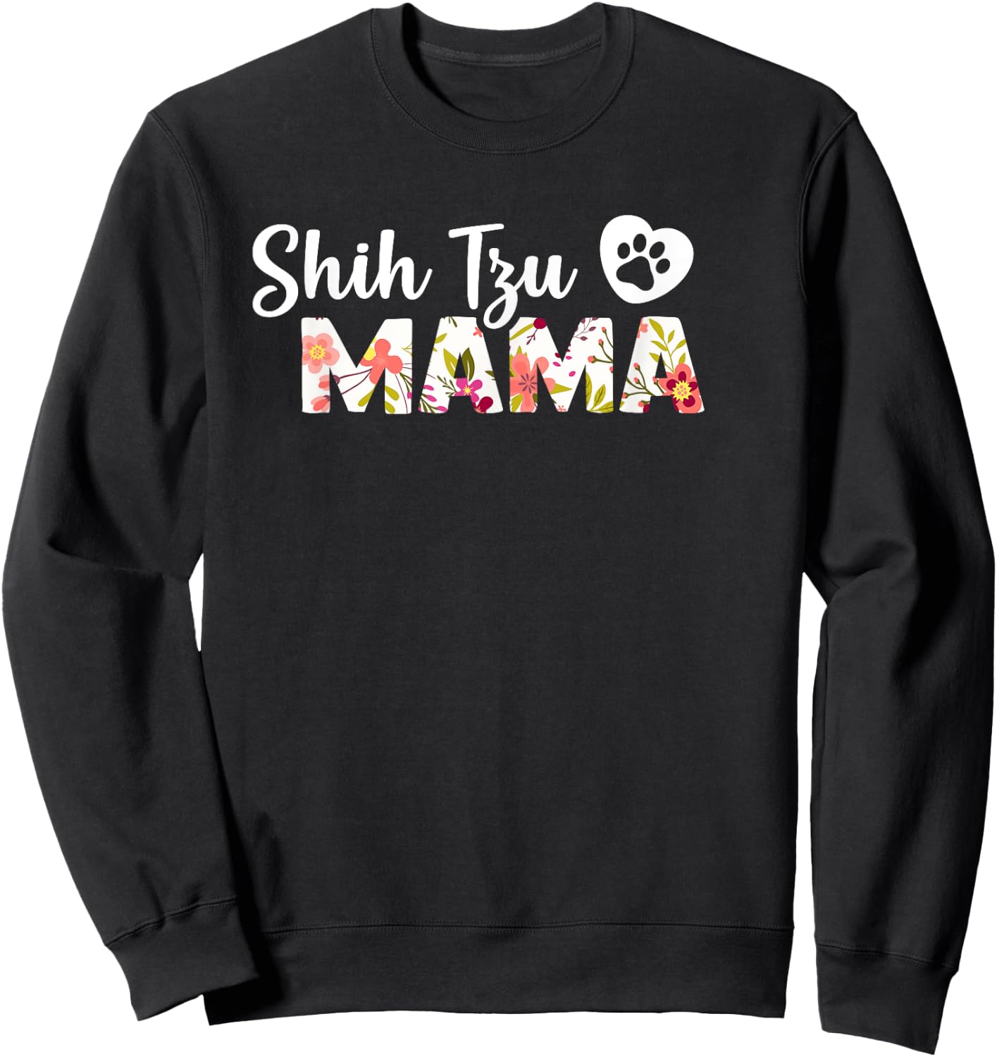 Shih Tzu Mama T Shirt Dog Paw Love Puppy Funny Gift Women Girls Kids Sweatshirt - Sweatshirt | Black